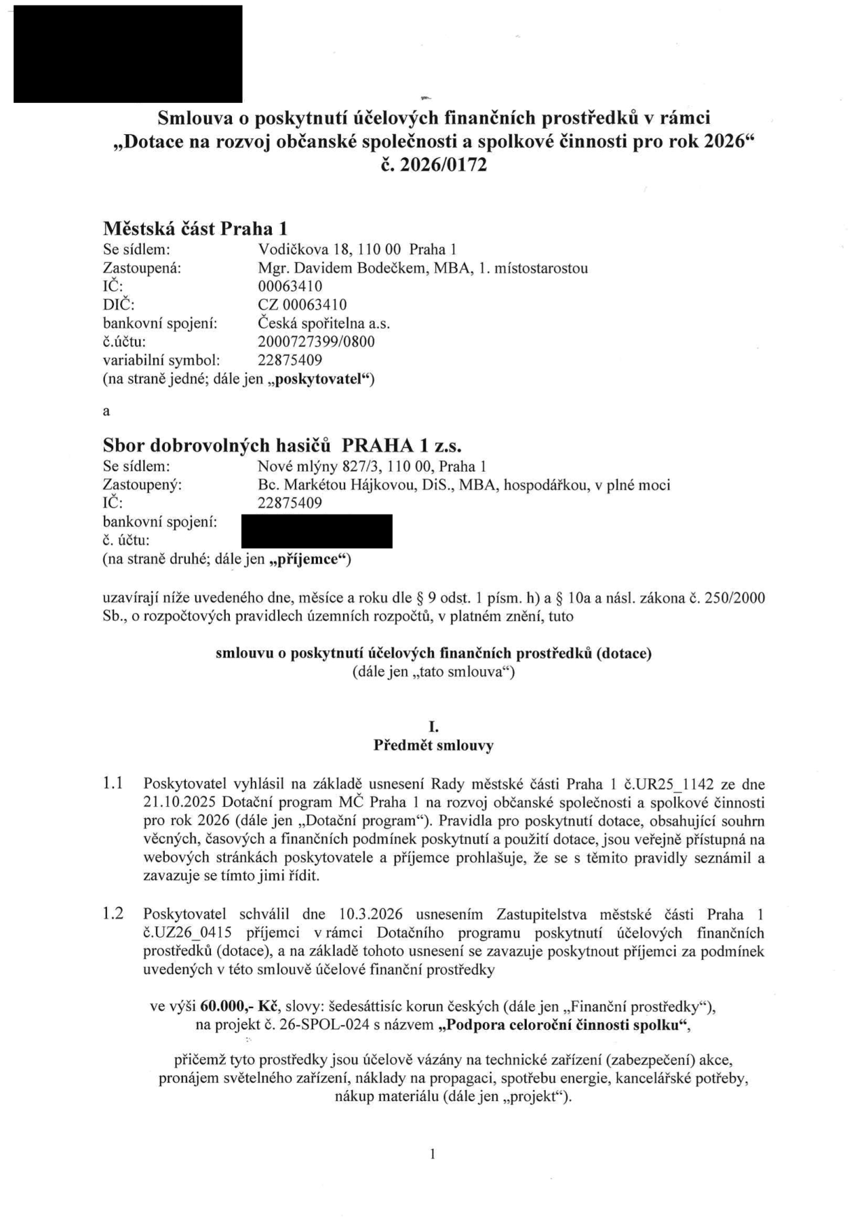 Smlouva o poskytnutí účelových finančních prostředků č. 2026/0172 v rámci 'Dotace na rozvoj občanské společnosti a spolkové činnosti pro rok 2026'. Poskytovatel: Městská část Praha 1, Vodičkova 18, Praha 1, zastoupená Mgr. Davidem Bodečkem, MBA. Příjemce: Sbor dobrovolných hasičů PRAHA 1 z.s., Nové mlýny 827/3, Praha 1, zastoupený Bc. Markétou Hájkovou, DiS., MBA. Předmět smlouvy: Poskytnutí dotace ve výši 60.000,- Kč na projekt č. 26-SPOL-024 s názvem 'Podpora celoroční činnosti spolku'. Prostředky jsou vázány na technické zařízení, pronájem světelného zařízení, náklady na propagaci, spotřebu energie, kancelářské potřeby a nákup materiálu.