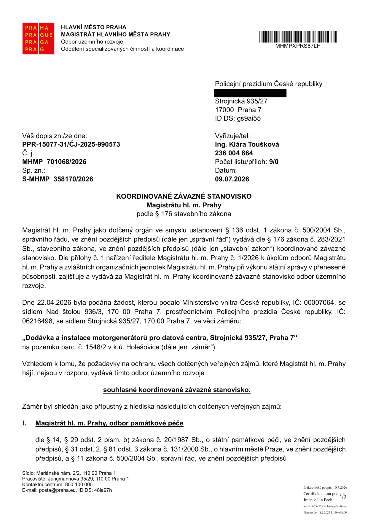 Koordinované závazné stanovisko Magistrátu hl. m. Prahy, odboru územního rozvoje, ze dne 09.07.2026. Číslo jednací: MHMP 701068/2026, spisová značka: S-MHMP 358170/2026. Věc: 'Dodávka a instalace motorgenerátorů pro datová centra, Strojnická 935/27, Praha 7' na pozemku parc. č. 1548/2 v k.ú. Holešovice. Žadatel: Ministerstvo vnitra České republiky, prostřednictvím Policejního prezidia České republiky. Stanovisko je souhlasné z hlediska dotčených veřejných zájmů, konkrétně odboru památkové péče.