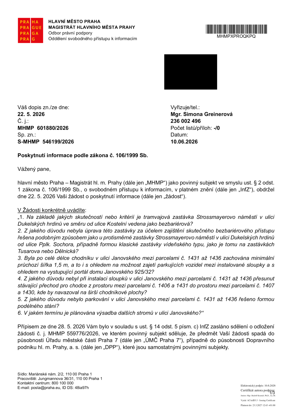 Úřední dokument Magistrátu hlavního města Prahy, odboru právní podpory, oddělení svobodného přístupu k informacím. Předmět: Poskytnutí informace podle zákona č. 106/1999 Sb. Datum: 10. 6. 2026. Č. j.: MHMP 601880/2026. Sp. zn.: S-MHMP 546199/2026. Vyřizuje: Mgr. Simona Greinerová, tel. 236 002 496. Dokument reaguje na žádost ze dne 22. 5. 2026 týkající se bezbariérovosti tramvajové zastávky Strossmayerovo náměstí, úprav chodníku v ulici Janovského (parcely č. 1431 až 1436), instalace sloupků, přechodu pro chodce a výsadby stromů. Magistrát informuje, že žádost byla postoupena Úřadu městské části Praha 7 a Dopravnímu podniku hl. m. Prahy, a. s.