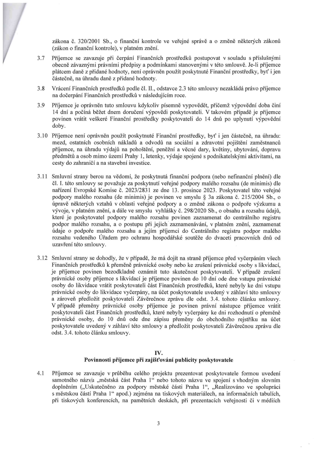 Strana 3 smlouvy obsahující body 3.7 až 4.1. Body specifikují pravidla pro čerpání finančních prostředků, zákaz jejich použití na určité výdaje (mzdy, pohoštění, dary, cesty mimo Prahu 1, stavební investice), povinnosti ohledně veřejné podpory de minimis, postup při zániku nebo přeměně příjemce a povinnosti příjemce ohledně publicity poskytovatele (městská část Praha 1).