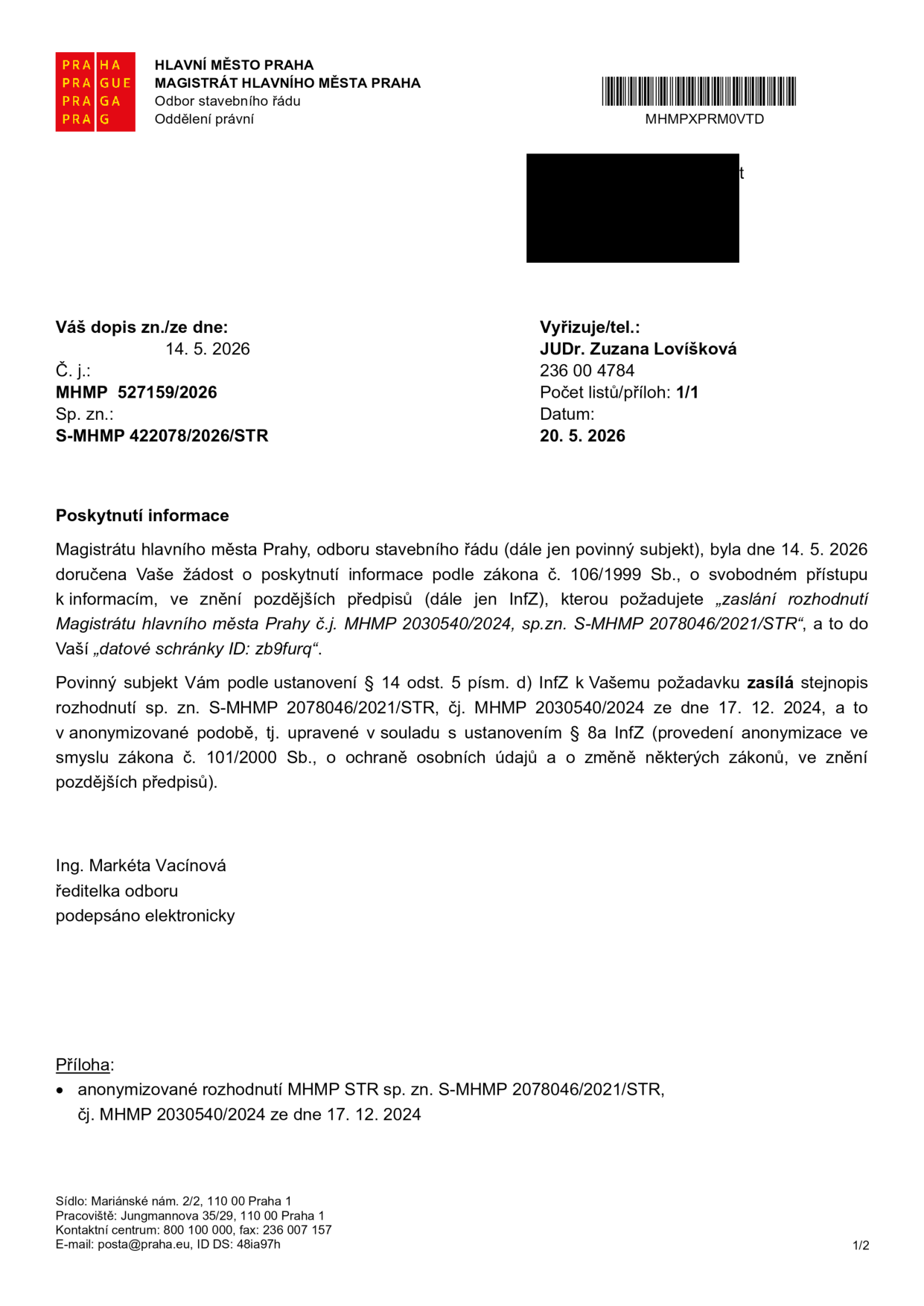 Úřední dokument Magistrátu hlavního města Prahy, odboru stavebního řádu, ze dne 20. 5. 2026. Předmět: Poskytnutí informace na základě žádosti ze dne 14. 5. 2026. Dokument zasílá anonymizovaný stejnopis rozhodnutí č.j. MHMP 2030540/2024, sp.zn. S-MHMP 2078046/2021/STR ze dne 17. 12. 2024. Vyřizuje: JUDr. Zuzana Lovišková, tel: 236 00 4784. Podepsáno: Ing. Markéta Vacínová, ředitelka odboru.