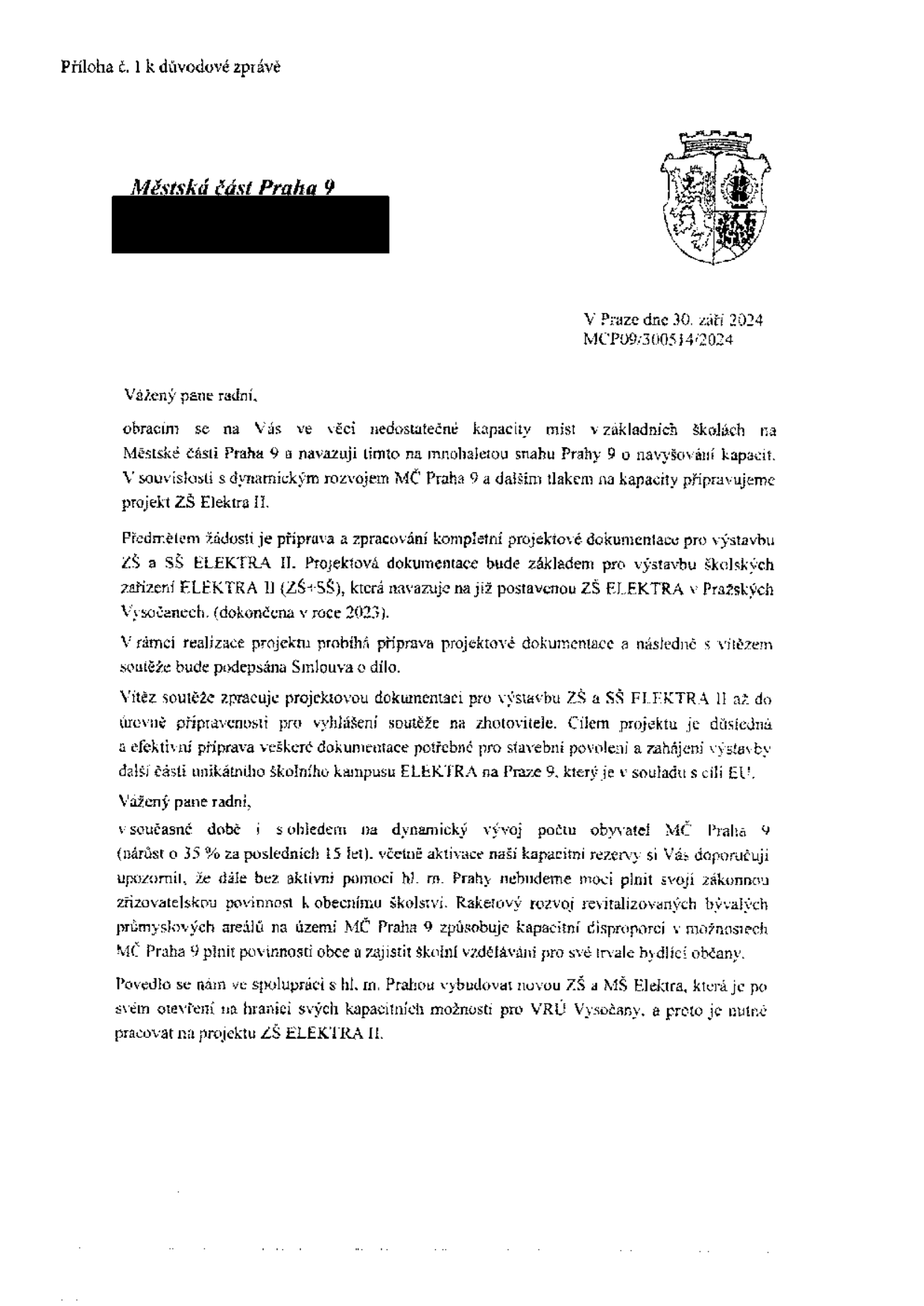 Příloha č. 1 k důvodové zprávě, Městská část Praha 9, V Praze dne 30. září 2024, MCP09:300514/2024. Dokument adresovaný radnímu ohledně nedostatečné kapacity míst v základních školách v MČ Praha 9 a přípravy projektu ZŠ Elektra II. Projekt navazuje na již postavenou ZŠ Elektra (dokončena v roce 2023). Cílem je příprava projektové dokumentace pro výstavbu ZŠ a SŠ Elektra II. Dokument upozorňuje na 35% nárůst počtu obyvatel za posledních 15 let a nutnost spolupráce s hl. m. Prahou pro zajištění školní docházky v oblasti revitalizovaných průmyslových areálů (VRÚ Vysočany).