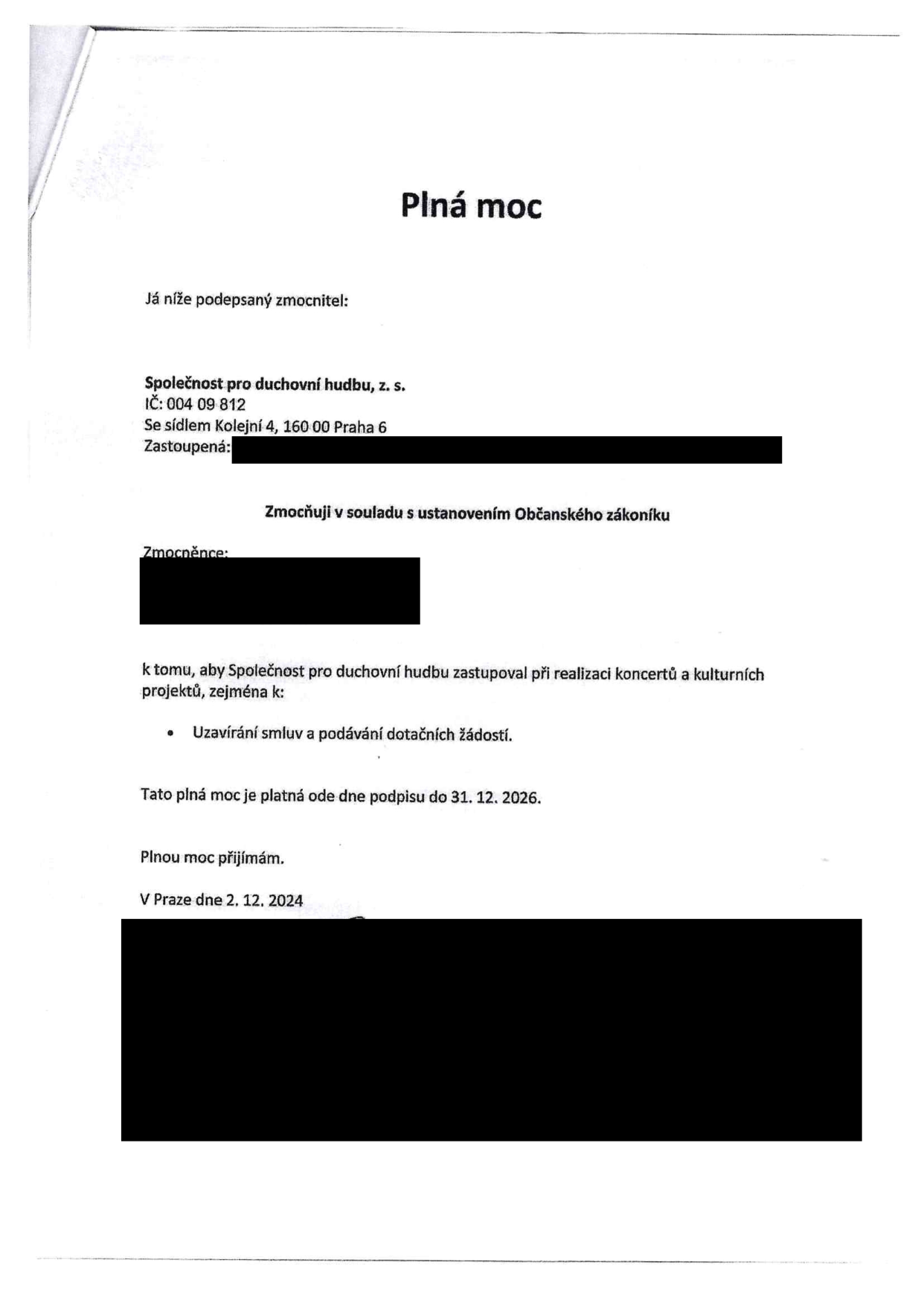 Plná moc. Zmocnitel: Společnost pro duchovní hudbu, z. s., IČ: 004 09 812, se sídlem Kolejní 4, 160 00 Praha 6. Zmocnění k zastupování při realizaci koncertů a kulturních projektů, zejména k uzavírání smluv a podávání dotačních žádostí. Platnost od podpisu do 31. 12. 2026. V Praze dne 2. 12. 2024.