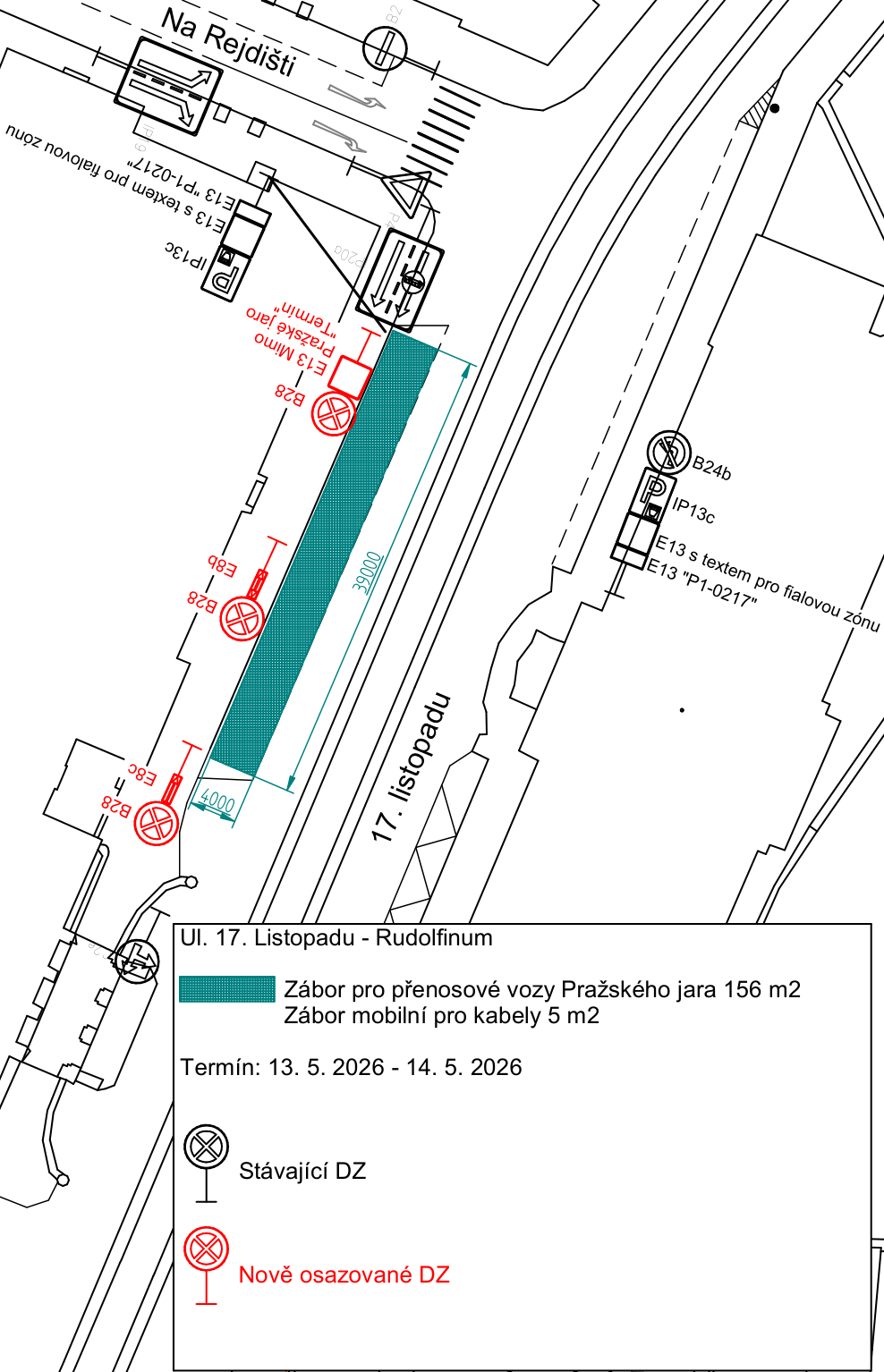 Situační nákres dopravního značení a záboru prostranství na ulici 17. listopadu u Rudolfina. Zobrazeny jsou ulice Na Rejdišti a 17. listopadu, umístění dopravních značek (B28, B24b, IP13c, E13, E8c) a vyznačená plocha záboru. Text v legendě: 'Ul. 17. listopadu - Rudolfinum', 'Zábor pro přenosové vozy Pražského jara 156 m2', 'Zábor mobilní pro kabely 5 m2', 'Termín: 13. 5. 2026 - 14. 5. 2026'. Dále značky: 'Stávající DZ' (černá) a 'Nově osazované DZ' (červená). Rozměry záboru jsou 39000 mm x 4000 mm.