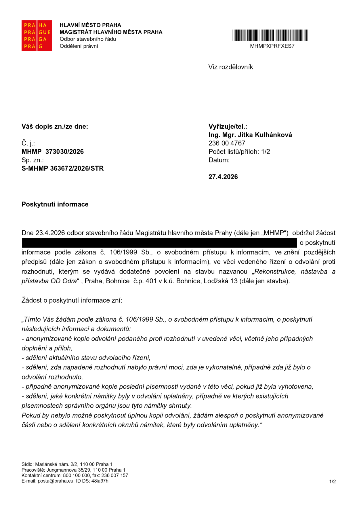 Úřední dokument Magistrátu hlavního města Prahy, Odbor stavebního řádu, Oddělení právní. Číslo jednací: MHMP 373030/2026, spisová značka: S-MHMP 363672/2026/STR, datum: 27.4.2026. Předmět: Poskytnutí informace podle zákona č. 106/1999 Sb. týkající se odvolání proti rozhodnutí o dodatečném povolení stavby 'Rekonstrukce, nástavba a přístavba OD Odra', Praha, Bohnice č.p. 401 v k.ú. Bohnice, Lodžská 13. Žádost obsahuje požadavky na anonymizované kopie odvolání, sdělení stavu řízení, právní moci rozhodnutí a přehled uplatněných námitek. Vyřizuje: Ing. Mgr. Jitka Kulhánková, tel: 236 00 4767.