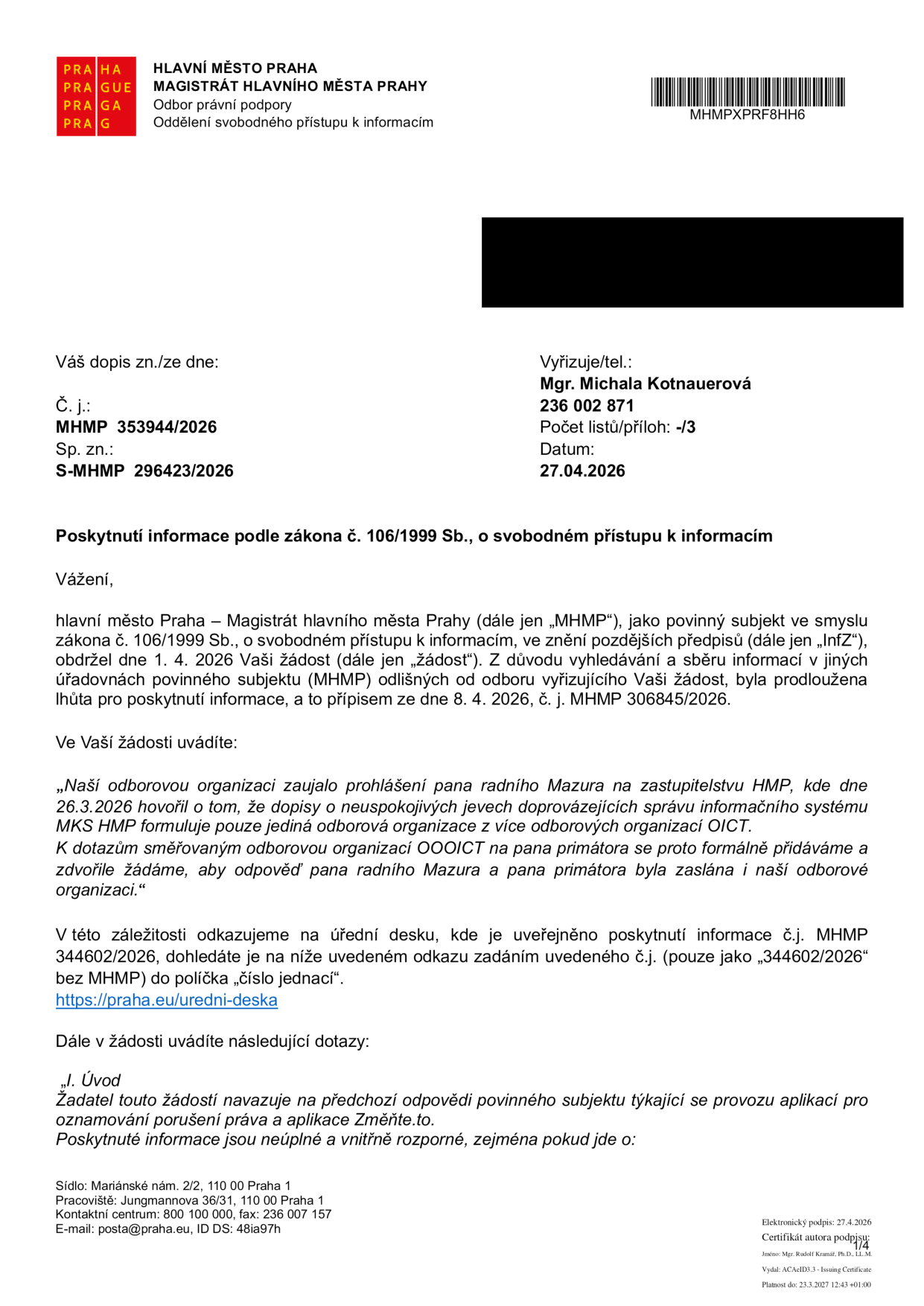 Úřední dokument Magistrátu hlavního města Prahy (MHMP) ze dne 27. 4. 2026, č. j. MHMP 353944/2026, sp. zn. S-MHMP 296423/2026. Předmětem je poskytnutí informace podle zákona č. 106/1999 Sb. v reakci na žádost ze dne 1. 4. 2026 týkající se prohlášení radního Mazury na zastupitelstvu HMP ohledně dopisů o neuspokojivých jevech doprovázejících správu informačního systému MKS HMP. Dokument odkazuje na úřední desku (https://praha.eu/uredni-deska) a č. j. MHMP 344602/2026. Dále zmiňuje dotazy žadatele ohledně provozu aplikací pro oznamování porušení práva a aplikace Změňte.to.