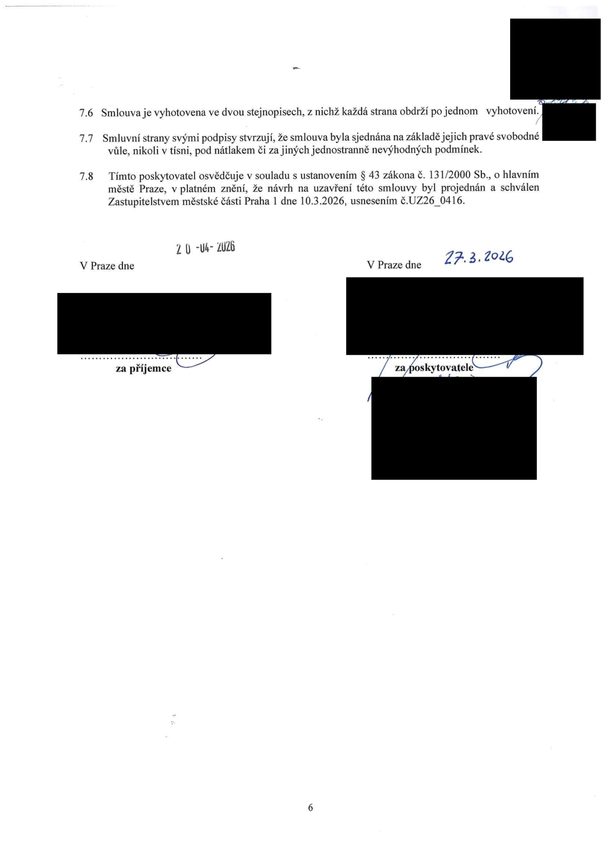 Závěrečná část smlouvy obsahující body 7.6 až 7.8: 7.6 Smlouva je vyhotovena ve dvou stejnopisech. 7.7 Smluvní strany stvrzují, že smlouva byla sjednána svobodně. 7.8 Poskytovatel osvědčuje v souladu s § 43 zákona č. 131/2000 Sb., o hlavním městě Praze, že návrh smlouvy byl schválen Zastupitelstvem městské části Praha 1 dne 10.3.2026, usnesením č. UZ26_0416. Podpisy za příjemce (datum 20-04-2026) a za poskytovatele (datum 27.3.2026).