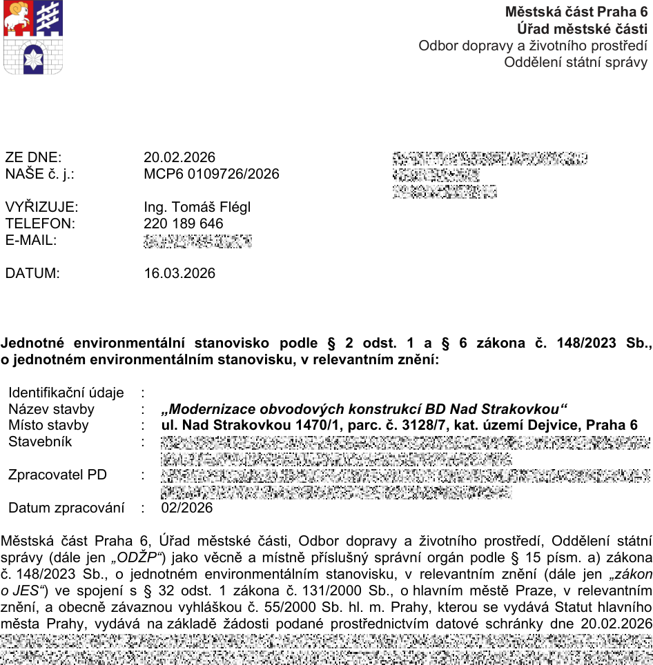 Jednotné environmentální stanovisko vydané Městskou částí Praha 6, Odborem dopravy a životního prostředí. Číslo jednací: MCP6 0109726/2026, datum vydání: 16.03.2026, vyřizuje: Ing. Tomáš Flégl. Předmět: 'Modernizace obvodových konstrukcí BD Nad Strakovkou', místo stavby: ul. Nad Strakovkou 1470/1, parc. č. 3128/7, k.ú. Dejvice, Praha 6. Datum zpracování PD: 02/2026.