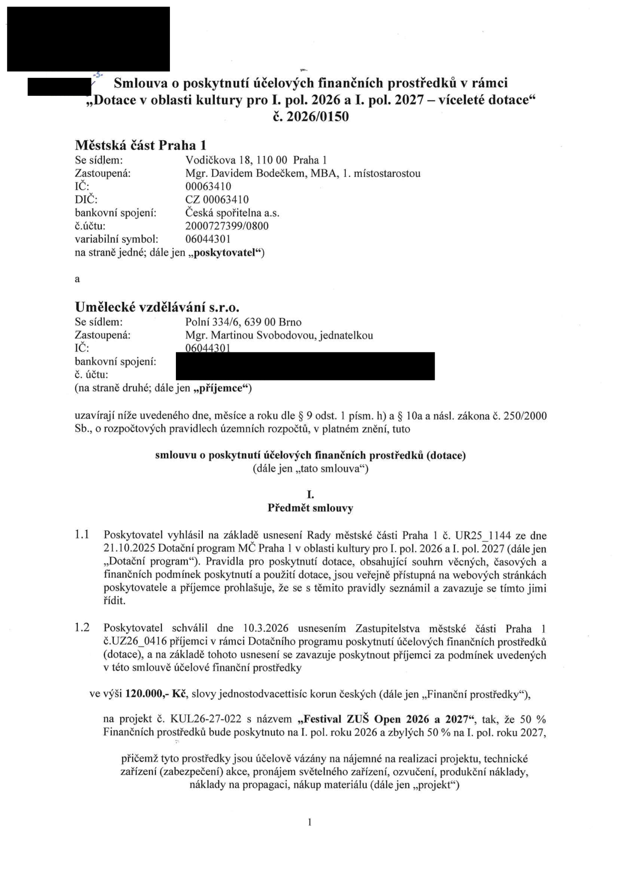 Smlouva o poskytnutí účelových finančních prostředků č. 2026/0150 mezi Městskou částí Praha 1 (Vodičkova 18, Praha 1, zastoupená Mgr. Davidem Bodečkem, MBA) a Uměleckým vzděláváním s.r.o. (Polní 334/6, Brno, zastoupená Mgr. Martinou Svobodovou). Předmětem je dotace ve výši 120.000,- Kč na projekt 'Festival ZUŠ Open 2026 a 2027' (č. KUL26-27-022), rozdělená na 50 % pro I. pol. 2026 a 50 % pro I. pol. 2027. Prostředky jsou určeny na nájemné, technické zajištění, pronájem světelné techniky, ozvučení, produkční náklady, propagaci a nákup materiálu.