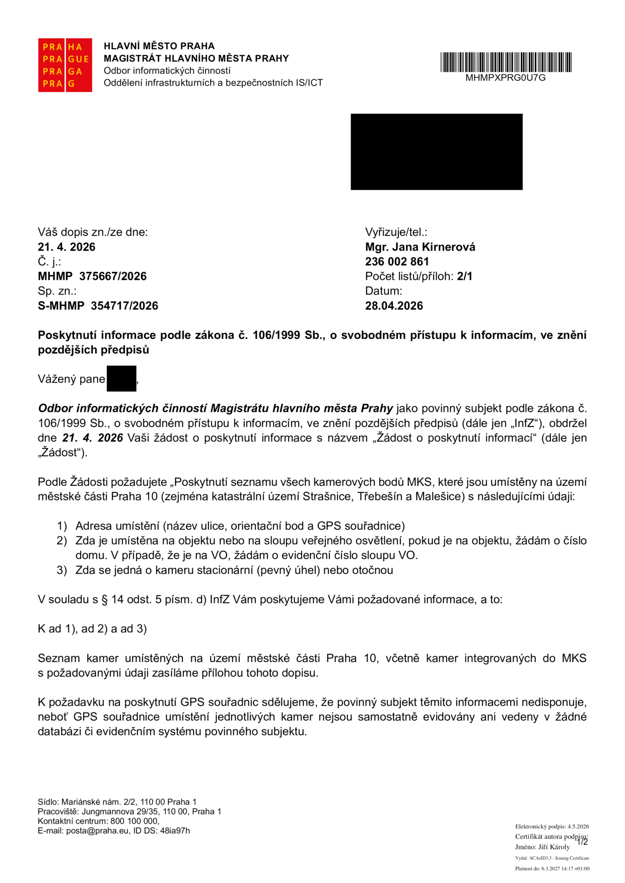 Úřední dopis Magistrátu hlavního města Prahy, odboru informatických činností, ze dne 28. 4. 2026. Předmět: Poskytnutí informace podle zákona č. 106/1999 Sb., o svobodném přístupu k informacím. Dopis reaguje na žádost o seznam kamerových bodů MKS na území městské části Praha 10 (Strašnice, Třebešín, Malešice). Úřad sděluje, že seznam kamer zasílá v příloze, ale GPS souřadnice jednotlivých kamer nevede v žádné databázi. Vyřizuje: Mgr. Jana Kirnerová, tel. 236 002 861. Č. j.: MHMP 375667/2026, Sp. zn.: S-MHMP 354717/2026.