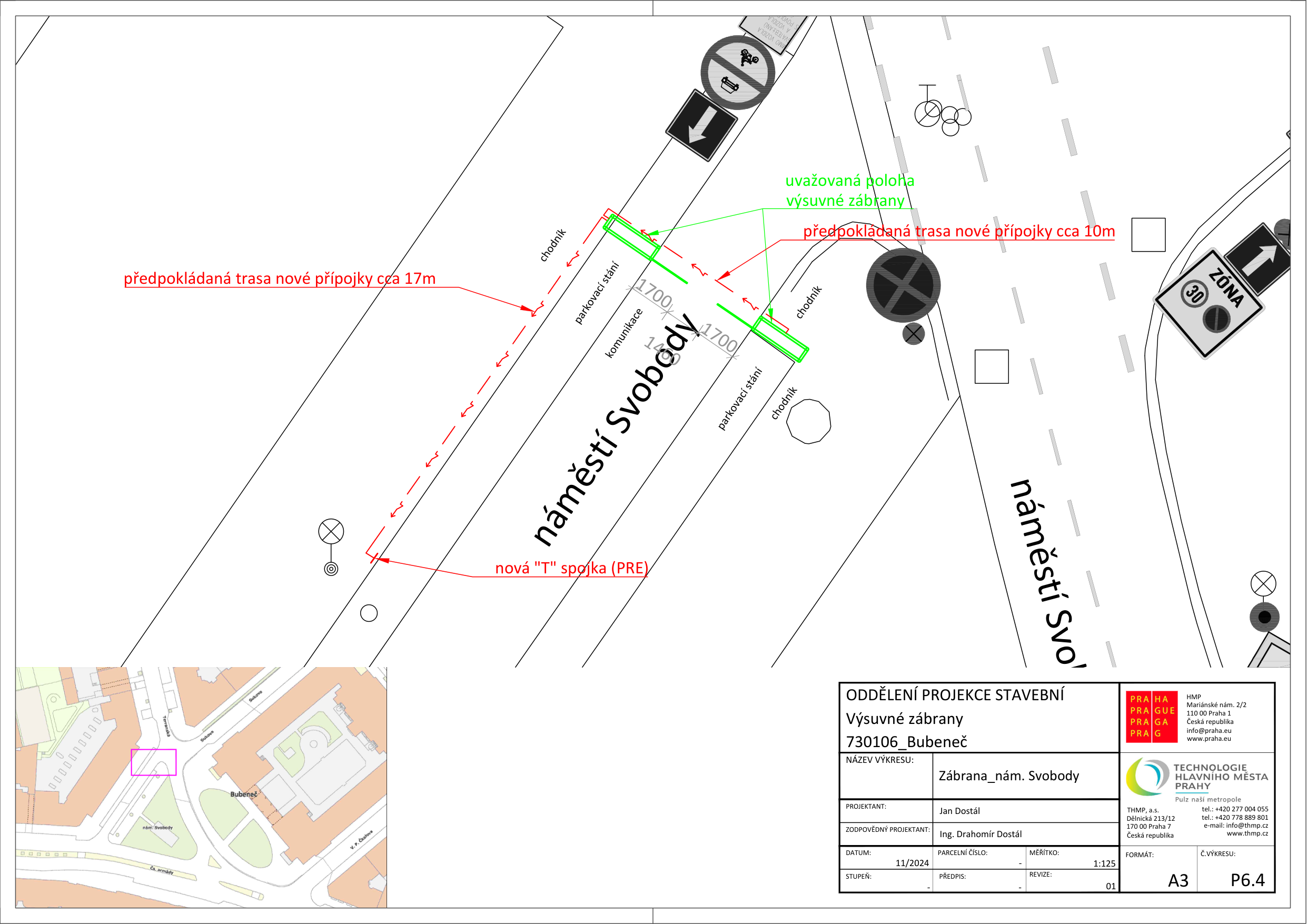 Projektová dokumentace pro instalaci výsuvné zábrany na náměstí Svobody v Praze-Bubenči. Obsahuje situační nákres s vyznačením polohy výsuvné zábrany, tras nových přípojek (cca 17m a 10m) a umístění nové 'T' spojky (PRE). V rohu je orientační mapa lokality. Technické údaje: ODDĚLENÍ PROJEKCE STAVEBNÍ, Výsuvné zábrany, 730106_Bubeneč, NÁZEV VÝKRESU: Zábrana_nám. Svobody, PROJEKTANT: Jan Dostál, ZODPOVĚDNÝ PROJEKTANT: Ing. Drahomír Dostál, DATUM: 11/2024, MĚŘÍTKO: 1:125, FORMÁT: A3, ČÍSLO VÝKRESU: P6.4. Kontakt: THMP, a.s., Dělnická 213/12, 170 00 Praha 7, tel.: +420 277 004 055, +420 778 889 801, e-mail: info@thmp.cz, www.thmp.cz.