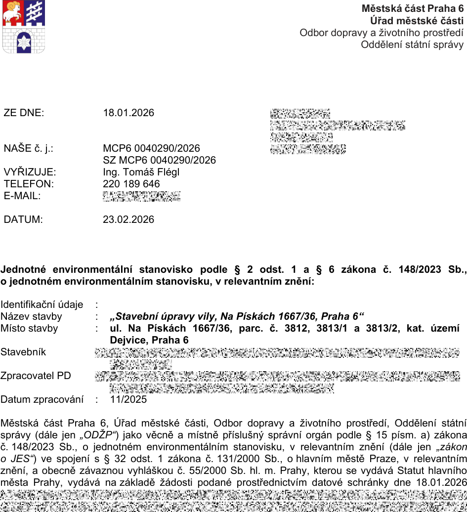 Jednotné environmentální stanovisko vydané Městskou částí Praha 6, Odborem dopravy a životního prostředí. Číslo jednací: MCP6 0040290/2026, datum vydání: 23.02.2026. Předmět: Stavební úpravy vily, Na Pískách 1667/36, Praha 6. Místo stavby: ul. Na Pískách 1667/36, parc. č. 3812, 3813/1 a 3813/2, k.ú. Dejvice, Praha 6. Datum zpracování projektové dokumentace: 11/2025. Vyřizuje: Ing. Tomáš Flégl, telefon: 220 189 646.