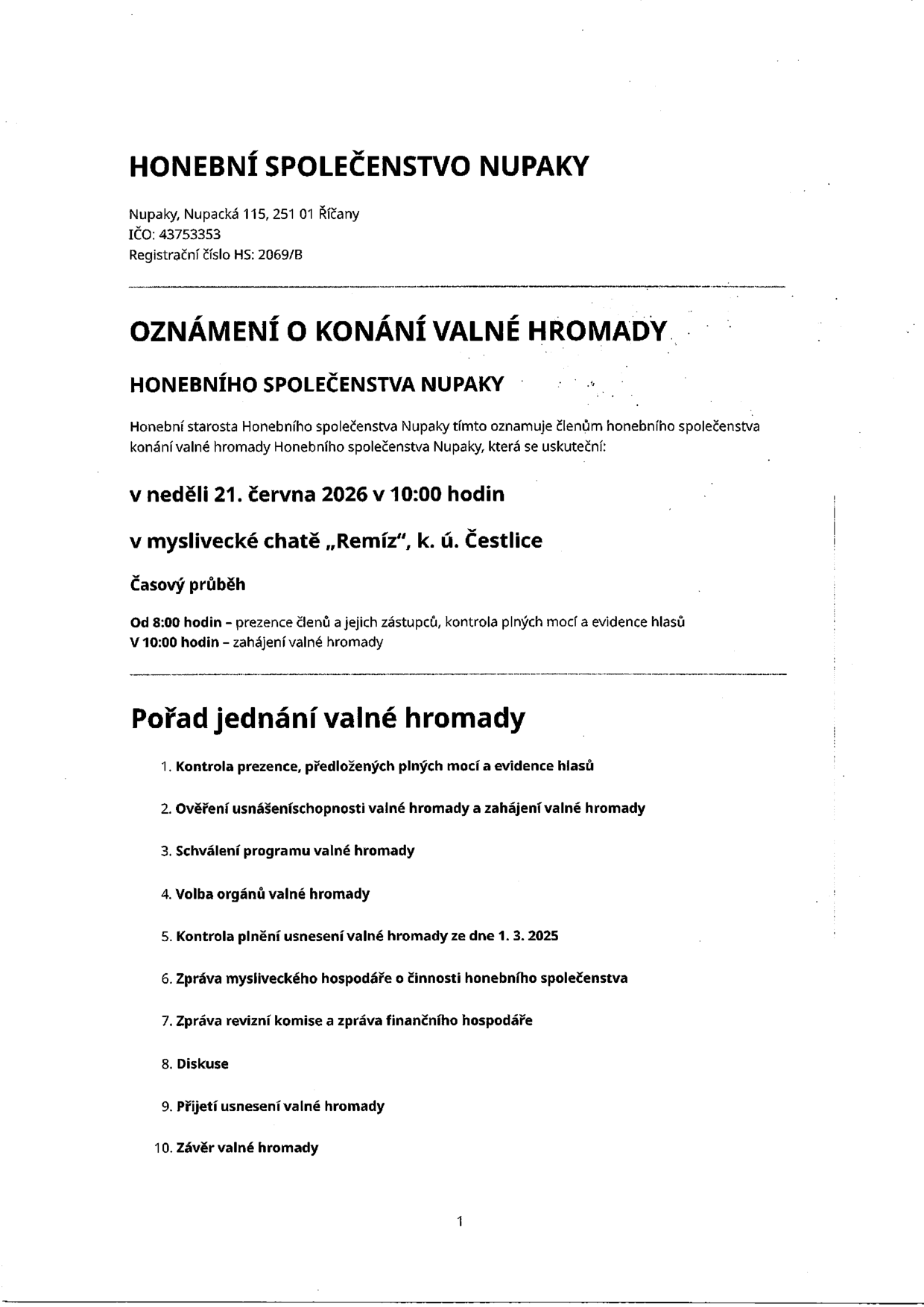 Oznámení o konání valné hromady Honebního společenstva Nupaky (IČO: 43753353, Nupacká 115, 251 01 Říčany). Valná hromada se koná v neděli 21. června 2026 v 10:00 hodin v myslivecké chatě „Remíz“, k. ú. Čestlice. Prezence členů probíhá od 8:00 hodin. Pořad jednání: 1. Kontrola prezence, plných mocí a evidence hlasů, 2. Ověření usnášeníschopnosti a zahájení, 3. Schválení programu, 4. Volba orgánů, 5. Kontrola plnění usnesení ze dne 1. 3. 2025, 6. Zpráva mysliveckého hospodáře, 7. Zpráva revizní komise a finančního hospodáře, 8. Diskuse, 9. Přijetí usnesení, 10. Závěr.
