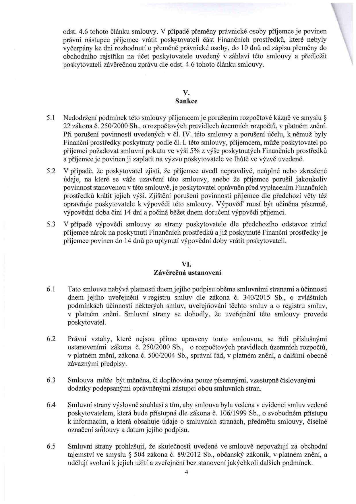 Text dokumentu obsahuje právní ustanovení smlouvy: Článek V. Sankce (5.1 Nedodržení podmínek, porušení rozpočtové kázně, smluvní pokuta 5 %; 5.2 Nepravdivé údaje, porušení povinností, výpověď smlouvy 14 dní; 5.3 Ztráta nároku na prostředky při výpovědi) a Článek VI. Závěrečná ustanovení (6.1 Účinnost a zveřejnění v registru smluv; 6.2 Právní vztahy dle zákona č. 250/2000 Sb. a 500/2004 Sb.; 6.3 Změny smlouvy písemnými dodatky; 6.4 Evidence smluv dle zákona č. 106/1999 Sb.; 6.5 Smluvní strany nepovažují údaje za obchodní tajemství dle zákona č. 89/2012 Sb.).