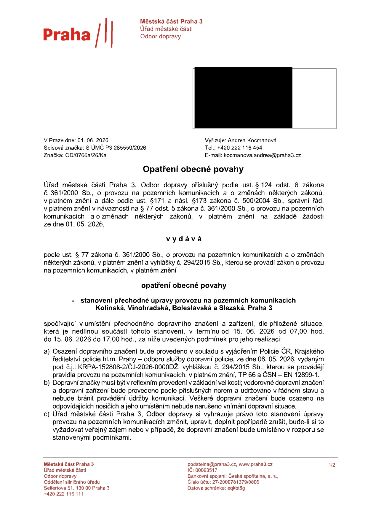 Opatření obecné povahy vydané Městskou částí Praha 3, Odborem dopravy. Předmětem je stanovení přechodné úpravy provozu na pozemních komunikacích: Kolínská, Vinohradská, Boleslavská a Slezská, Praha 3. Termín platnosti: od 15. 06. 2026 (07:00 hod.) do 15. 06. 2026 (17:00 hod.). Dokument obsahuje podmínky pro realizaci dopravního značení (reflexní provedení, soulad s vyjádřením Policie ČR č.j. KRPA-152808-2/ČJ-2026-0000DŽ). Vyřizuje: Andrea Kocmanová, tel: +420 222 116 454, e-mail: kocmanova.andrea@praha3.cz. Datum vydání: 01. 06. 2026, spisová značka: S ÚMČ P3 285550/2026.