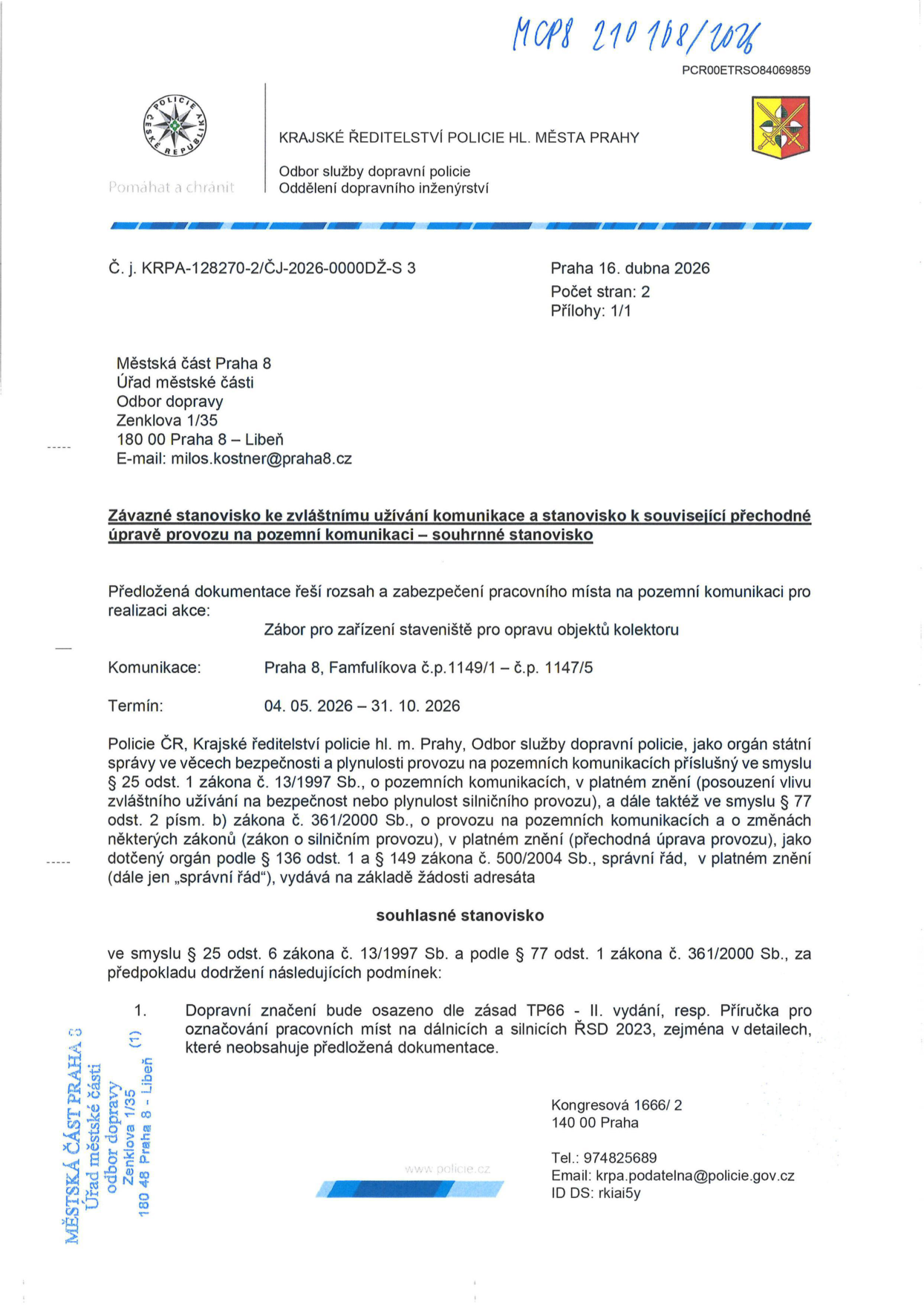 Závazné stanovisko Krajského ředitelství policie hl. m. Prahy (č. j. KRPA-128270-2/ČJ-2026-0000DŽ-S 3) ze dne 16. dubna 2026 k záboru pro zařízení staveniště pro opravu objektů kolektoru na adrese Praha 8, Famfulíkova č.p. 1149/1 – č.p. 1147/5. Termín záboru: 04. 05. 2026 – 31. 10. 2026. Stanovisko je souhlasné za podmínky, že dopravní značení bude osazeno dle zásad TP66 - II. vydání, resp. Příručky pro označování pracovních míst na dálnicích a silnicích ŘSD 2023.