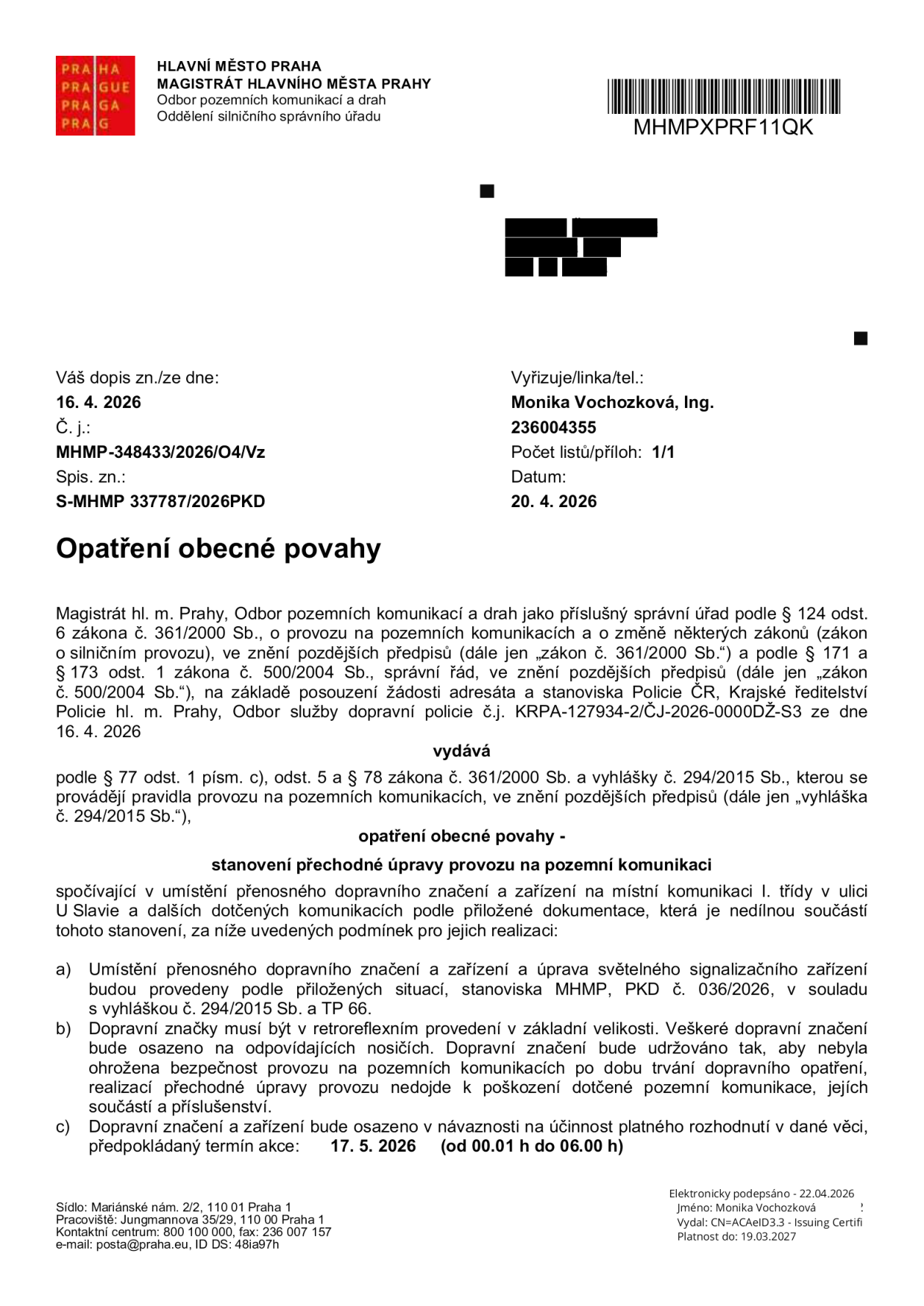 Opatření obecné povahy vydané Magistrátem hl. m. Prahy, Odborem pozemních komunikací a drah (č. j. MHMP-348433/2026/O4/Vz, spis. zn. S-MHMP 337787/2026PKD). Předmět: Stanovení přechodné úpravy provozu na pozemních komunikacích spočívající v umístění přenosného dopravního značení a zařízení na místní komunikaci I. třídy v ulici U Slavie a dalších dotčených komunikacích. Termín akce: 17. 5. 2026 (od 00.01 h do 06.00 h). Vyřizuje: Ing. Monika Vochozková, datum vydání: 20. 4. 2026, elektronicky podepsáno 22. 4. 2026.