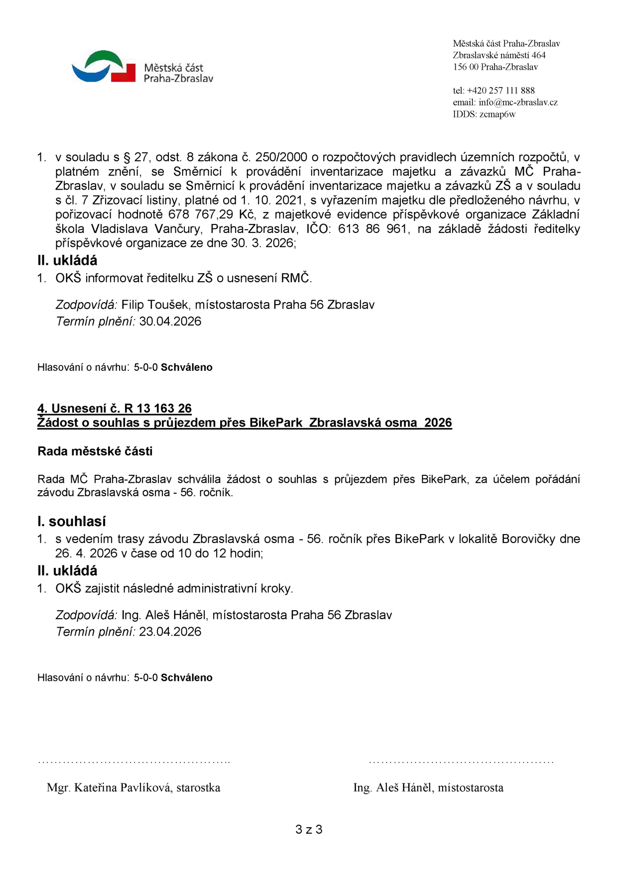 Dokument Městské části Praha-Zbraslav obsahující dvě usnesení: 1. Vyřazení majetku příspěvkové organizace Základní škola Vladislava Vančury v hodnotě 678 767,29 Kč (zodpovídá Filip Toušek, termín 30. 4. 2026). 2. Usnesení č. R 13 163 26: Souhlas s průjezdem závodu 'Zbraslavská osma - 56. ročník' přes BikePark v lokalitě Borovičky dne 26. 4. 2026 v čase 10 až 12 hodin (zodpovídá Ing. Aleš Háněl, termín 23. 4. 2026). Dokument podepsali Mgr. Kateřina Pavlíková (starostka) a Ing. Aleš Háněl (místostarosta).