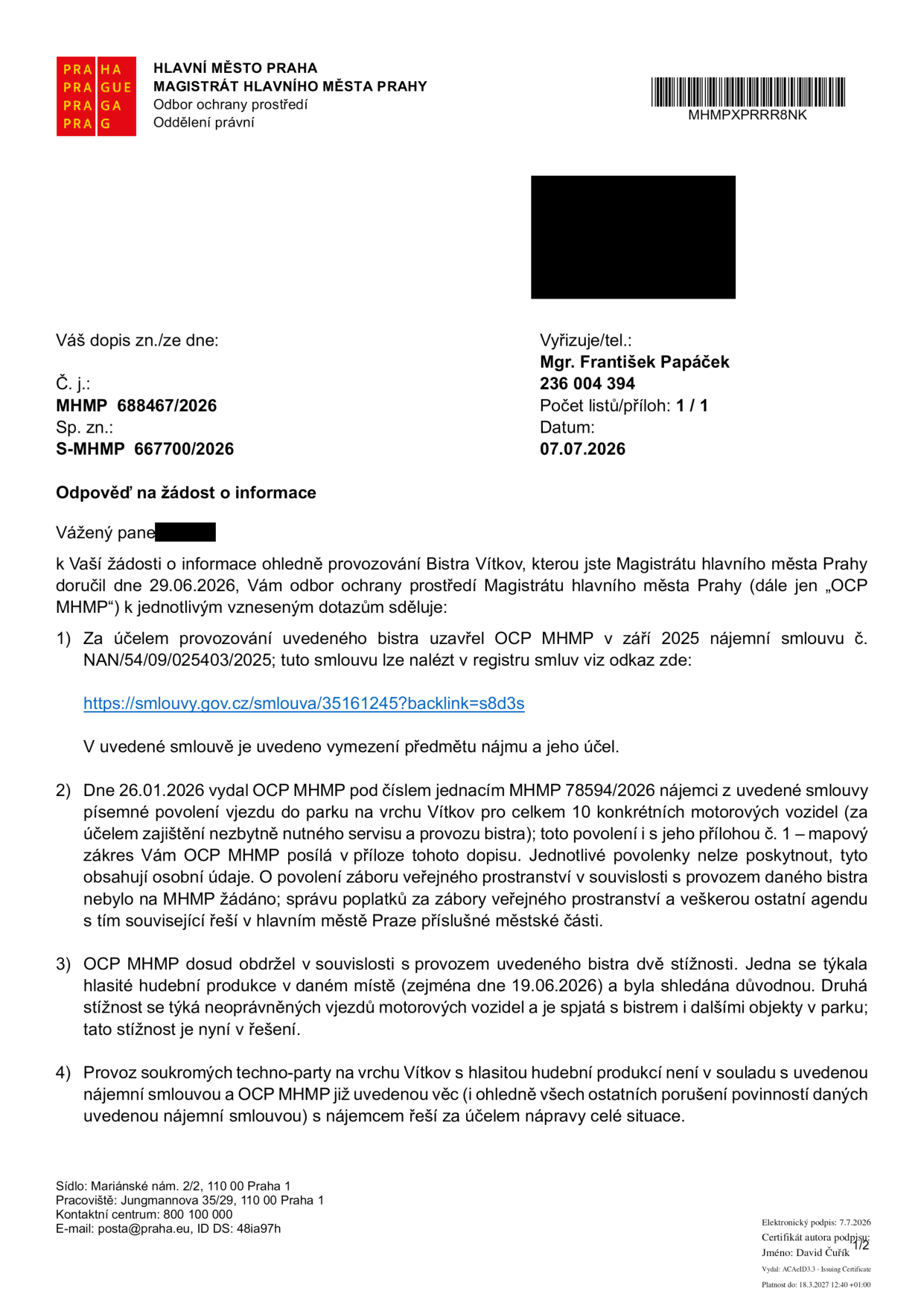 Úřední odpověď Magistrátu hlavního města Prahy ze dne 07.07.2026 (č. j. MHMP 688467/2026) ohledně provozu Bistra Vítkov. Klíčové body: 1) Nájemní smlouva č. NAN/54/09/025403/2025 uzavřena v září 2025. 2) Dne 26.01.2026 vydáno povolení vjezdu do parku pro 10 vozidel (č. j. MHMP 78594/2026). 3) Evidovány dvě stížnosti: jedna na hlučnou hudební produkci (dne 19.06.2026, shledána důvodnou) a druhá na neoprávněné vjezdy. 4) Provoz techno-party není v souladu s nájemní smlouvou a je řešen nápravou.
