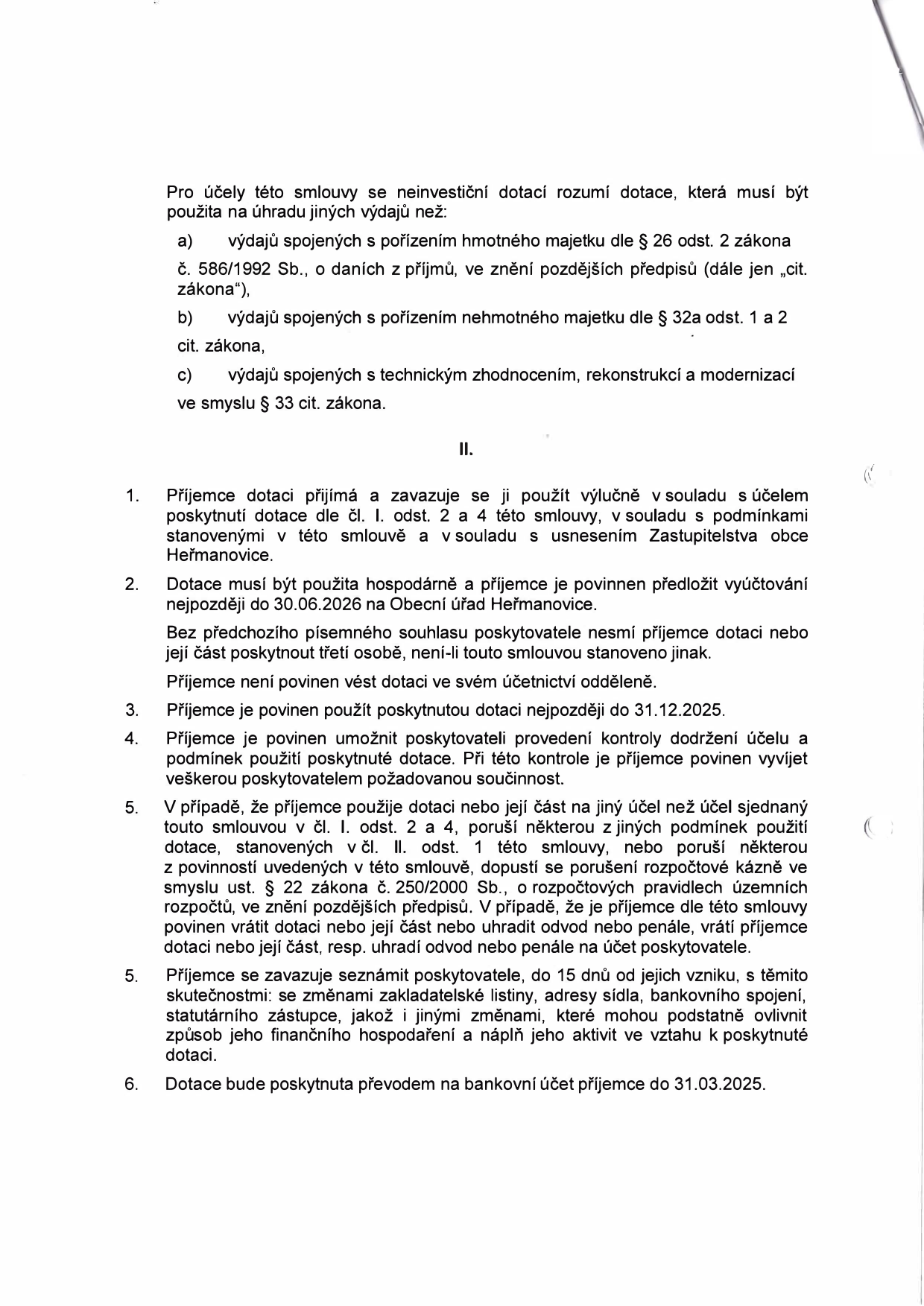 Text smlouvy o poskytnutí neinvestiční dotace obcí Heřmanovice. Obsahuje definici účelu dotace (pořízení majetku, technické zhodnocení) a podmínky pro příjemce: povinnost použít dotaci v souladu s účelem, předložit vyúčtování do 30.06.2026, použít dotaci do 31.12.2025, umožnit kontrolu, povinnost vrátit dotaci při porušení rozpočtové kázně, povinnost informovat o změnách údajů do 15 dnů. Dotace bude vyplacena do 31.03.2025.