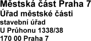 Městská část Praha 7, Úřad městské části, stavební úřad, U Průhonu 1338/38, 170 00 Praha 7
