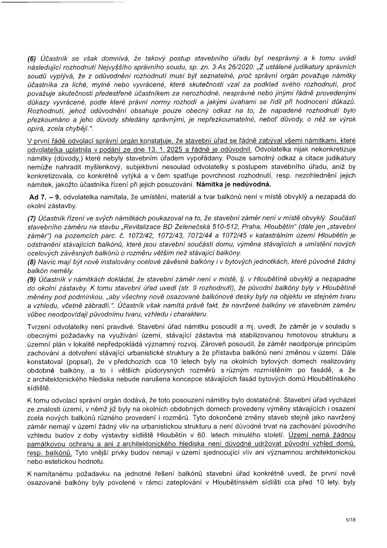 Text dokumentu (strana 5/18) týkající se odvolání účastníka řízení proti rozhodnutí stavebního úřadu ve věci 'Revitalizace BD Zelenečská 510-512, Praha, Hloubětín'. Dokument obsahuje argumentaci účastníka ohledně nedostatečného odůvodnění rozhodnutí a námitky proti vzhledu a umístění nových ocelových závěsných balkonů na parcelách č. 1072/42, 1072/43, 1072/44 a 1072/45 v k.ú. Hloubětín. Odvolací orgán konstatuje, že stavební úřad se námitkami řádně zabýval, a uvádí, že území nemá památkovou ochranu a původní vzhled balkonů z 60. let není nutné zachovávat.