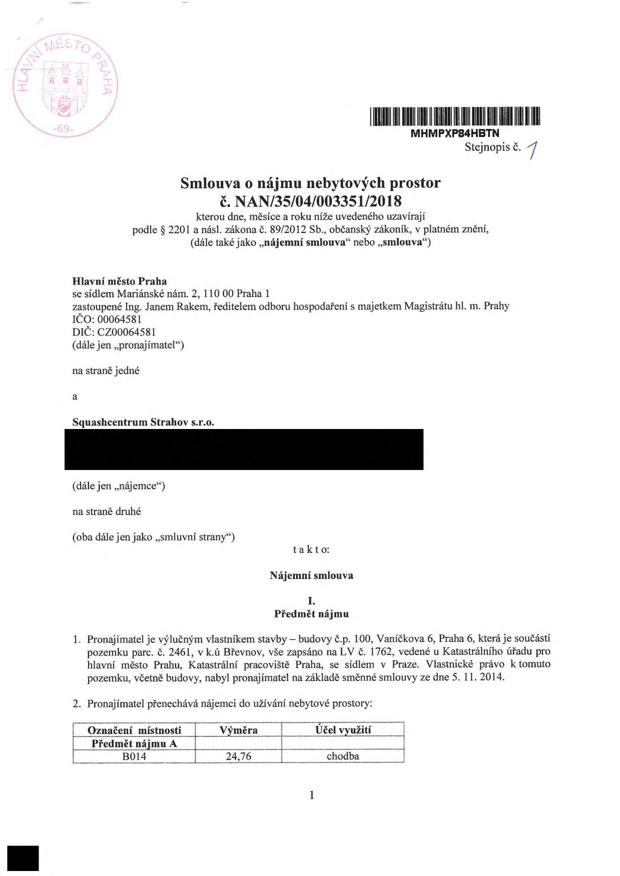 Smlouva o nájmu nebytových prostor č. NAN/35/04/003351/2018. Pronajímatel: Hlavní město Praha, Mariánské nám. 2, 110 00 Praha 1, zastoupené Ing. Janem Rakem, IČO: 00064581, DIČ: CZ00064581. Nájemce: Squashcentrum Strahov s.r.o. Předmět nájmu: budova č.p. 100, Vaníčkova 6, Praha 6, součást pozemku parc. č. 2461, k.ú. Břevnov, LV č. 1762. Tabulka předmětu nájmu: místnost B014, výměra 24,76 m2, účel využití: chodba.