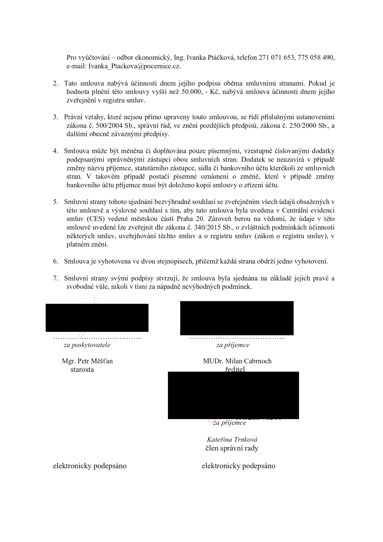 Závěrečná část smlouvy obsahující administrativní ustanovení (účinnost, změny, zveřejnění, vyhotovení) a podpisy. Kontaktní osoba: Ing. Ivanka Ptáčková, tel. 271 071 653, 775 058 490, e-mail: Ivanka_Ptackova@pocernice.cz. Podepisující strany: za poskytovatele Mgr. Petr Měšťan (starosta), za příjemce MUDr. Milan Cabrnoch (ředitel) a Kateřina Trnková (člen správní rady).