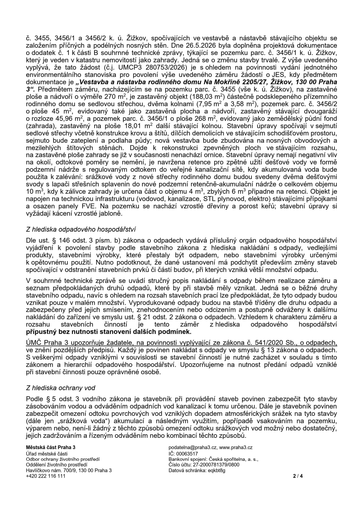 Úřední dokument Městské části Praha 3, Odbor ochrany životního prostředí, týkající se stavebního záměru 'Vestavba a nástavba rodinného domu Na Mokřině 2205/27, Žižkov, 130 00 Praha 3'. Dokument obsahuje technický popis stavby (parcely č. 3455, 3456/1 a 3456/2 v k.ú. Žižkov), řešení odpadového hospodářství a ochrany vod. Uvedeny jsou kontaktní údaje: Městská část Praha 3, Havlíčkovo nám. 700/9, 130 00 Praha 3, e-mail: podatelna@praha3.cz, web: www.praha3.cz, IČ: 00063517, bankovní spojení: Česká spořitelna, a.s., č.ú. 27-2000781379/0800, datová schránka: eqkbt8g.