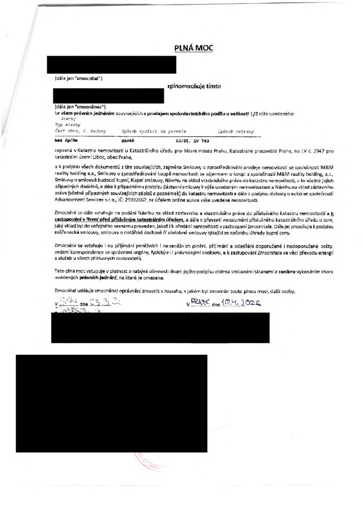 Plná moc k právnímu jednání souvisejícímu s prodejem spoluvlastnického podílu o velikosti 1/2 nemovitosti (byt č. 15/25, LV č. 743, k.ú. Liboc, obec Praha). Zmocněnec je oprávněn k podpisu všech dokumentů (smlouvy o zprostředkování, kupní smlouvy, návrhy na vklad do katastru, dohody o aukci se společností Advancement Services s.r.o., IČ: 25932667) a zastupování před katastrálním úřadem. Plná moc byla podepsána v Praze dne 10. 4. 2026.