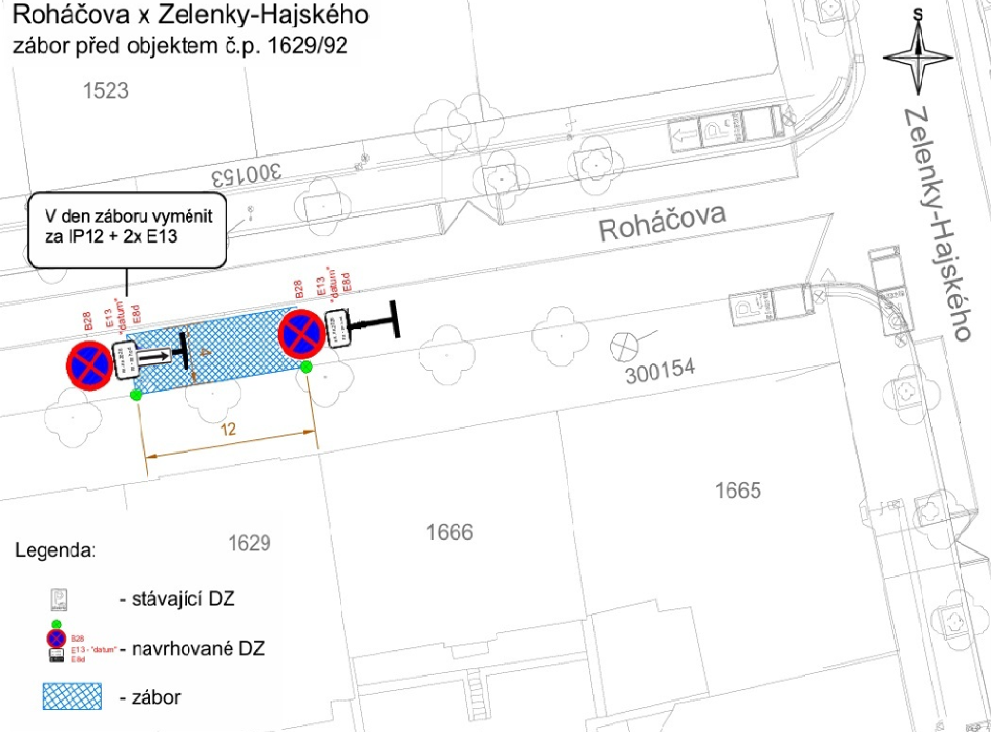 Situační nákres záboru veřejného prostranství na křižovatce ulic Roháčova a Zelenky-Hajského před objektem č.p. 1629/92. Nákres obsahuje: název lokality 'Roháčova x Zelenky-Hajského', označení záboru před objektem č.p. 1629/92, délku záboru 12 metrů, stávající a navrhované dopravní značení (DZ). Navrhované značení zahrnuje značky B28 (zákaz zastavení), E13 (dodatková tabulka s datem) a E8d (směrová šipka). U levé značky je poznámka: 'V den záboru vyměnit za IP12 + 2x E13'. Legenda obsahuje symboly pro stávající DZ, navrhované DZ a plochu záboru.