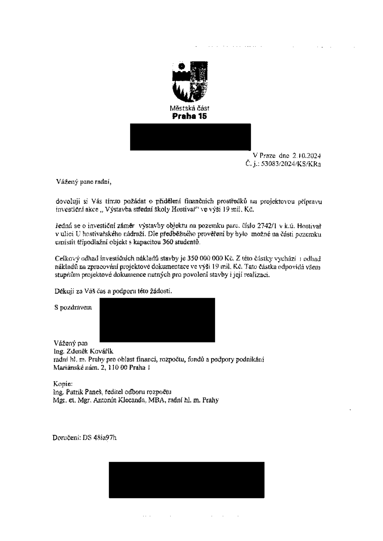 Úřední dopis Městské části Praha 15 ze dne 2. 10. 2024 (č. j. 53083/2024/KS/KRa) adresovaný radnímu Ing. Zdeňku Kováříkovi. Předmětem je žádost o přidělení finančních prostředků ve výši 19 mil. Kč na projektovou přípravu investiční akce 'Výstavba střední školy Hostivař'. Celkový odhad investičních nákladů stavby je 350 000 000 Kč. Projekt počítá s výstavbou třípodlažního objektu s kapacitou 360 studentů na pozemku parc. č. 2742/1 v k.ú. Hostivař v ulici U hostivařského nádraží. V kopii jsou uvedeni Ing. Patrik Paneš (ředitel odboru rozpočtu) a Mgr. et Mgr. Antonín Klecanda, MBA (radní hl. m. Prahy). Doručení: DS 48ia97h.
