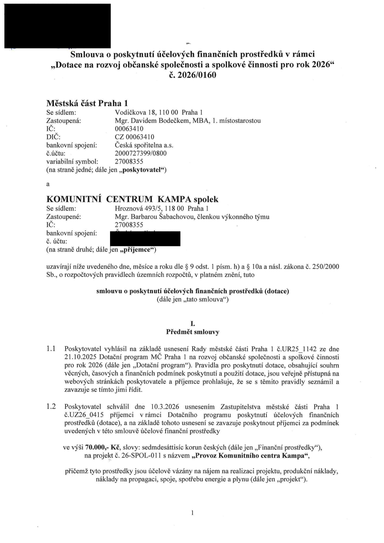 Smlouva o poskytnutí účelových finančních prostředků č. 2026/0160 v rámci 'Dotace na rozvoj občanské společnosti a spolkové činnosti pro rok 2026'. Poskytovatel: Městská část Praha 1, Vodičkova 18, 110 00 Praha 1, zastoupená Mgr. Davidem Bodečkem, MBA. Příjemce: KOMUNITNÍ CENTRUM KAMPA spolek, Hrozná 493/5, 118 00 Praha 1, zastoupený Mgr. Barbarou Šabachovou. Předmět smlouvy: Poskytnutí dotace ve výši 70 000 Kč na projekt č. 26-SPOL-011 s názvem 'Provoz Komunitního centra Kampa'. Prostředky jsou určeny na nájem, produkční náklady, propagaci, spoje a spotřebu energií. Smlouva vychází z usnesení Rady MČ Praha 1 č. UR25_1142 ze dne 21.10.2025 a usnesení Zastupitelstva MČ Praha 1 č. UZ26_0415 ze dne 10.3.2026.