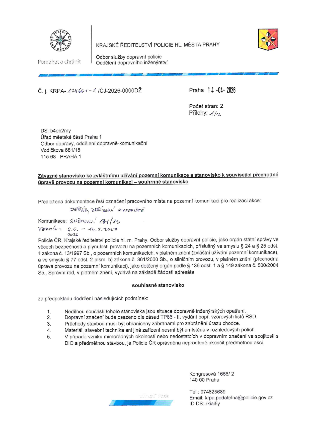 Závazné stanovisko Krajského ředitelství policie hl. m. Prahy ze dne 14. 4. 2026, č. j. KRPA-124661-1/ČJ-2026-0000DŽ. Adresát: Úřad městské části Praha 1, Odbor dopravy, Vodičkova 681/18, 115 68 Praha 1. Předmět: Závazné stanovisko ke zvláštnímu užívání pozemní komunikace a stanovisko k související přechodné úpravě provozu. Akce: Jeřáb, zařízení staveniště. Komunikace: Sněmovní 171/19. Termín: 6. 6. – 14. 5. 2026. Dokument obsahuje 5 podmínek pro realizaci, mimo jiné dodržení situace dopravně inženýrských opatření a zásad TP66.
