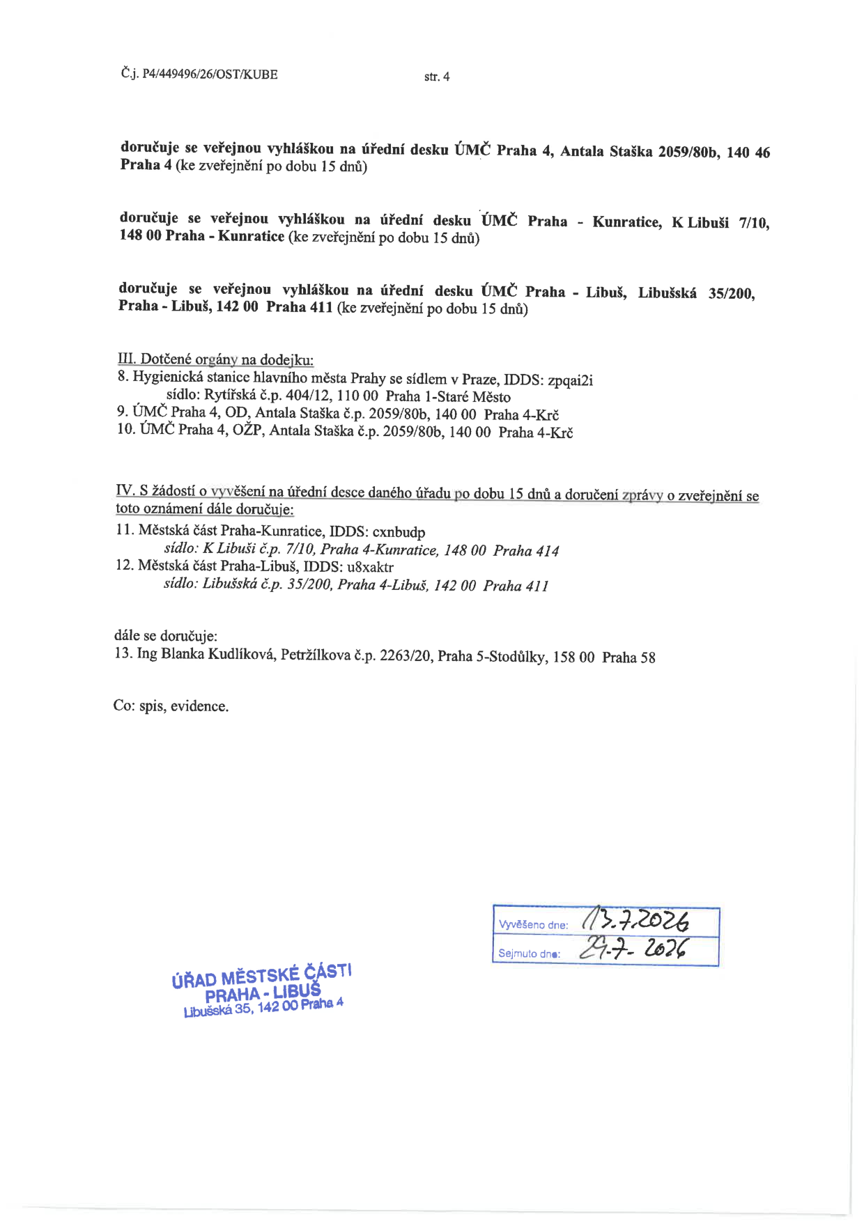 Strana 4 úředního dokumentu č.j. P4/449496/26/OST/KUBE. Obsahuje pokyny k doručení veřejnou vyhláškou na úřední desky ÚMČ Praha 4, ÚMČ Praha-Kunratice a ÚMČ Praha-Libuš. Seznam dotčených orgánů: 8. Hygienická stanice hl. m. Prahy, 9. ÚMČ Praha 4 (OŽP), 10. ÚMČ Praha 4. Žádost o vyvěšení na úřední desce pro: 11. Městská část Praha-Kunratice, 12. Městská část Praha-Libuš. Dále se doručuje: 13. Ing. Blanka Kudlíková, Petržílkova č.p. 2263/20, Praha 5-Stodůlky. Razítko Úřad městské části Praha-Libuš, vyvěšeno dne 13. 7. 2026, sejmuto dne 29. 7. 2026.