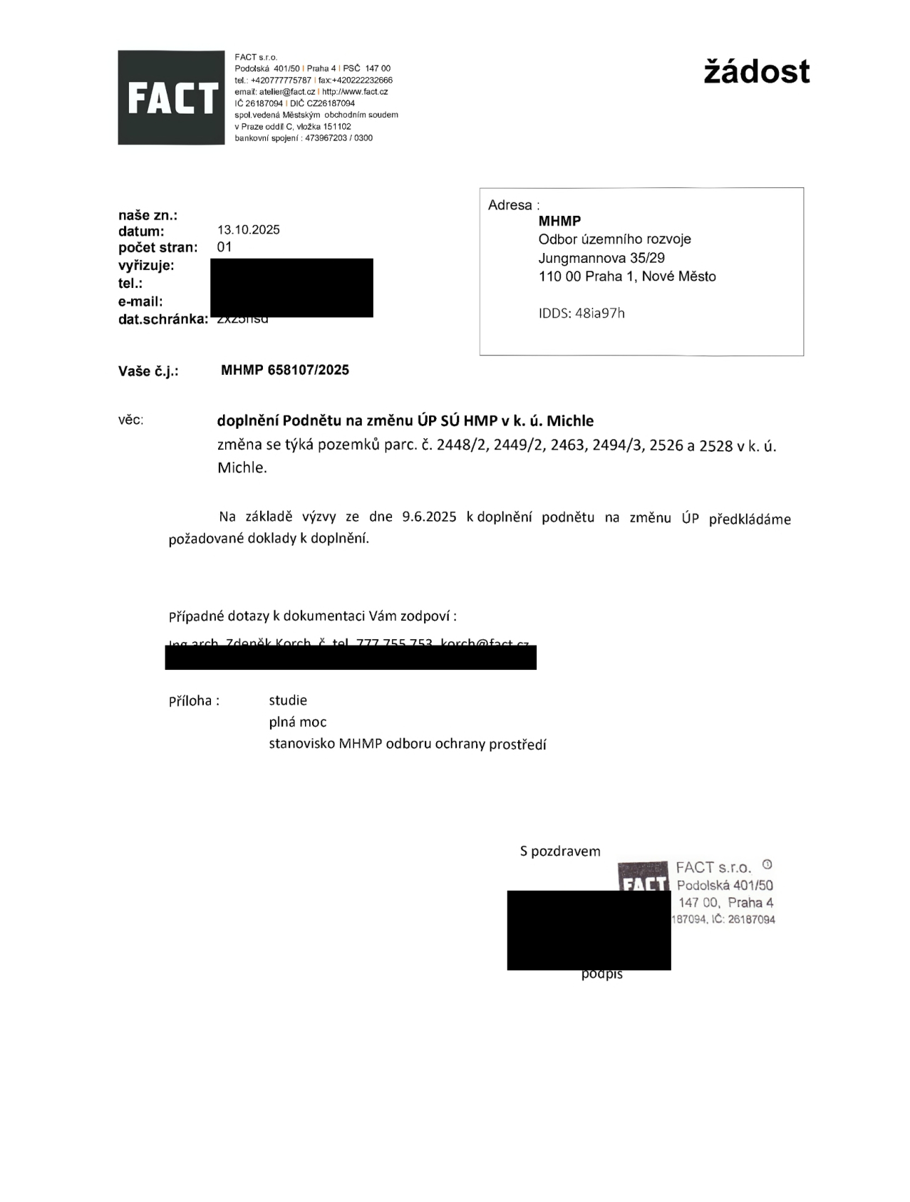 Žádost o doplnění podnětu na změnu ÚP SÚ HMP v k. ú. Michle. Odesílatel: FACT s.r.o., Podolská 401/50, Praha 4. Adresát: MHMP, Odbor územního rozvoje, Jungmannova 35/29, 110 00 Praha 1, Nové Město. Datum: 13.10.2025. Spisová značka: MHMP 658107/2025. Předmět: Doplnění podnětu na změnu ÚP SÚ HMP v k. ú. Michle, týkající se pozemků parc. č. 2448/2, 2449/2, 2463, 2494/3, 2526 a 2528 v k. ú. Michle. Dokument reaguje na výzvu ze dne 9.6.2025. Přílohy: studie, plná moc, stanovisko MHMP odboru ochrany prostředí. Kontaktní osoba: Ing. arch. Zdeněk Korch.