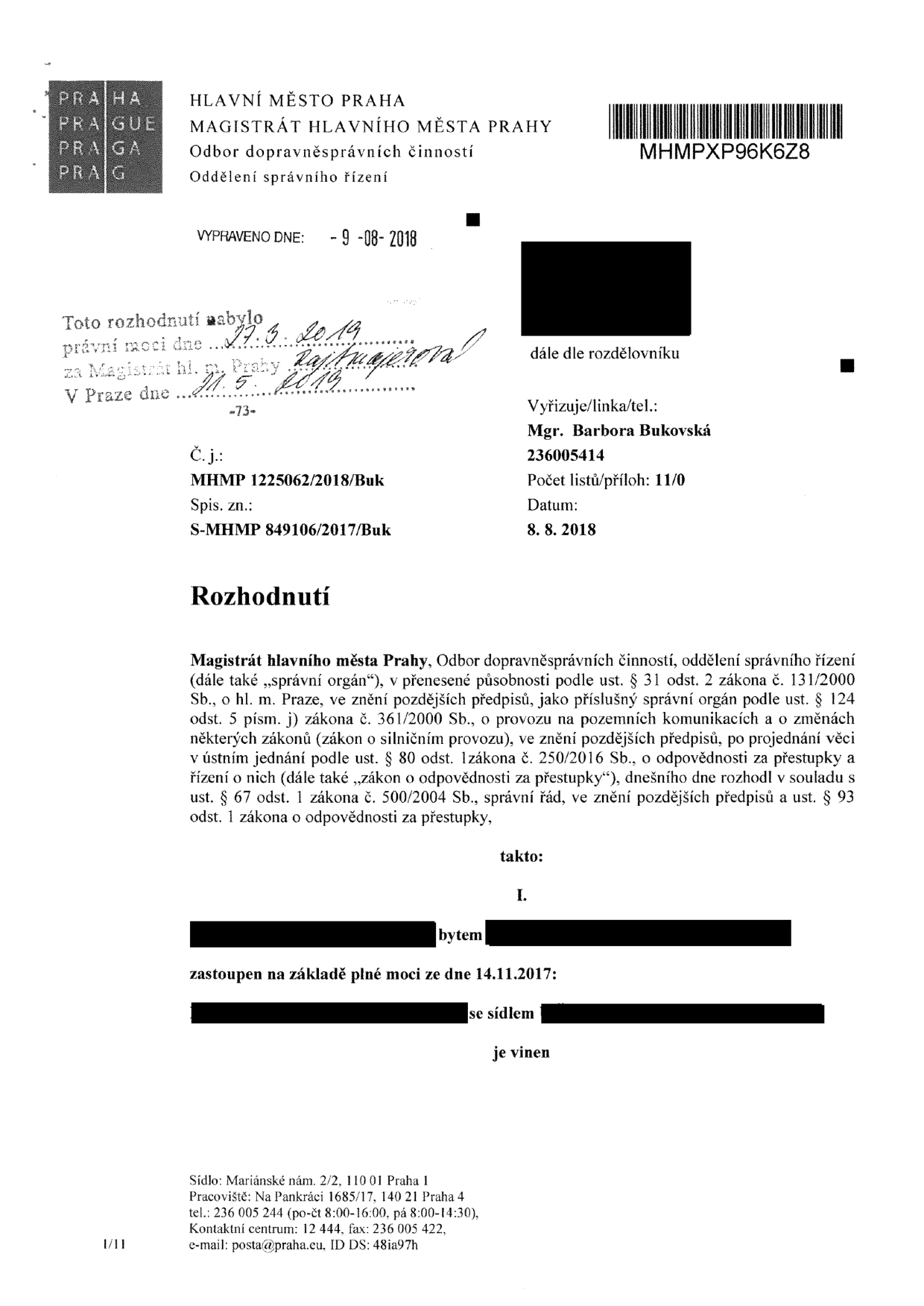 Rozhodnutí Magistrátu hlavního města Prahy, Odboru dopravněsprávních činností, oddělení správního řízení. Číslo jednací: MHMP 1225062/2018/Buk, spisová značka: S-MHMP 849106/2017/Buk. Datum vydání: 8. 8. 2018. Vyřizuje: Mgr. Barbora Bukovská. Dokument obsahuje informaci o nabytí právní moci dne 27. 3. 2019. Sídlo úřadu: Mariánské nám. 2/2, 110 01 Praha 1, pracoviště: Na Pankráci 1685/17, 140 21 Praha 4.