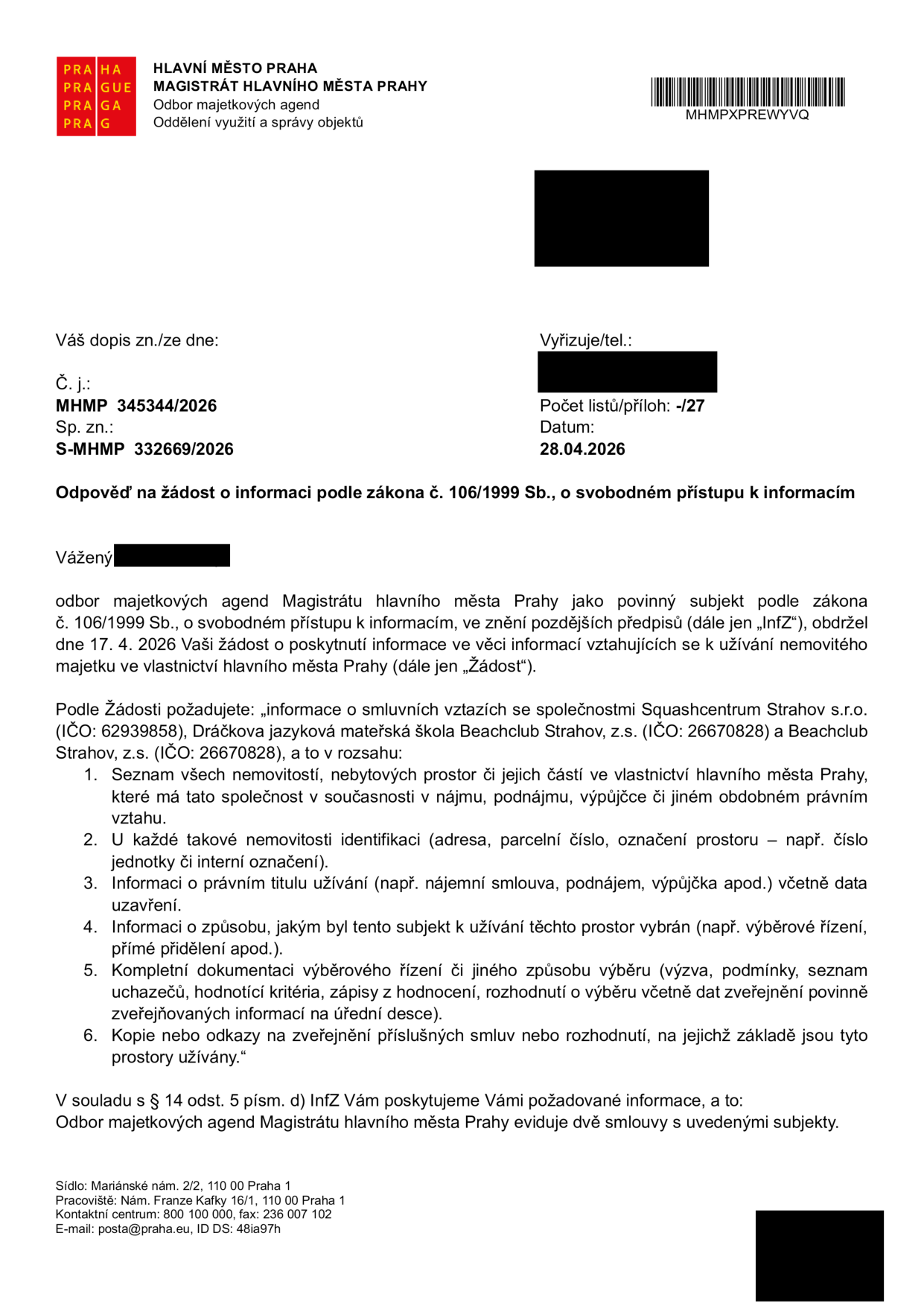 Odpověď na žádost o informace podle zákona č. 106/1999 Sb., o svobodném přístupu k informacím. Vydal: Hlavní město Praha, Magistrát hlavního města Prahy, Odbor majetkových agend. Datum: 28.04.2026. Č. j.: MHMP 345344/2026. Sp. zn.: S-MHMP 332669/2026. Předmět: Žádost o informace týkající se užívání nemovitého majetku subjekty: Squashcentrum Strahov s.r.o. (IČO: 62939858), Dráčkova jazyková mateřská škola Beachclub Strahov, z.s. (IČO: 26670828) a Beachclub Strahov, z.s. (IČO: 26670828). Žádost obsahuje 6 bodů týkajících se seznamu nemovitostí, právních titulů užívání, způsobu výběru subjektů a dokumentace. Odbor majetkových agend uvádí, že eviduje dvě smlouvy s uvedenými subjekty.