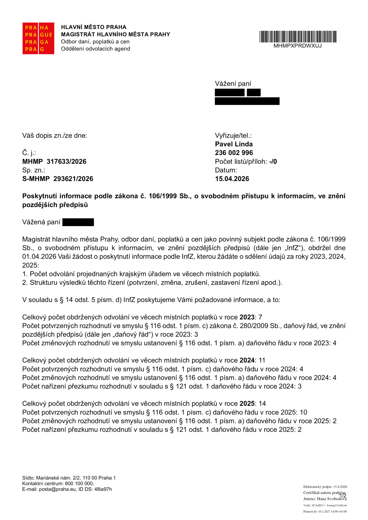 Dokument Magistrátu hlavního města Prahy, odbor daní, poplatků a cen, ze dne 15.04.2026, č.j. MHMP 317633/2026. Předmětem je poskytnutí informací podle zákona č. 106/1999 Sb. o počtech odvolání v letech 2023, 2024 a 2025. 
Statistiky:
Rok 2023: 7 odvolání, 3 potvrzená rozhodnutí, 4 změnová rozhodnutí.
Rok 2024: 11 odvolání, 4 potvrzená rozhodnutí, 4 změnová rozhodnutí, 3 nařízení přezkumu.
Rok 2025: 14 odvolání, 10 potvrzených rozhodnutí, 2 změnová rozhodnutí, 2 nařízení přezkumu.