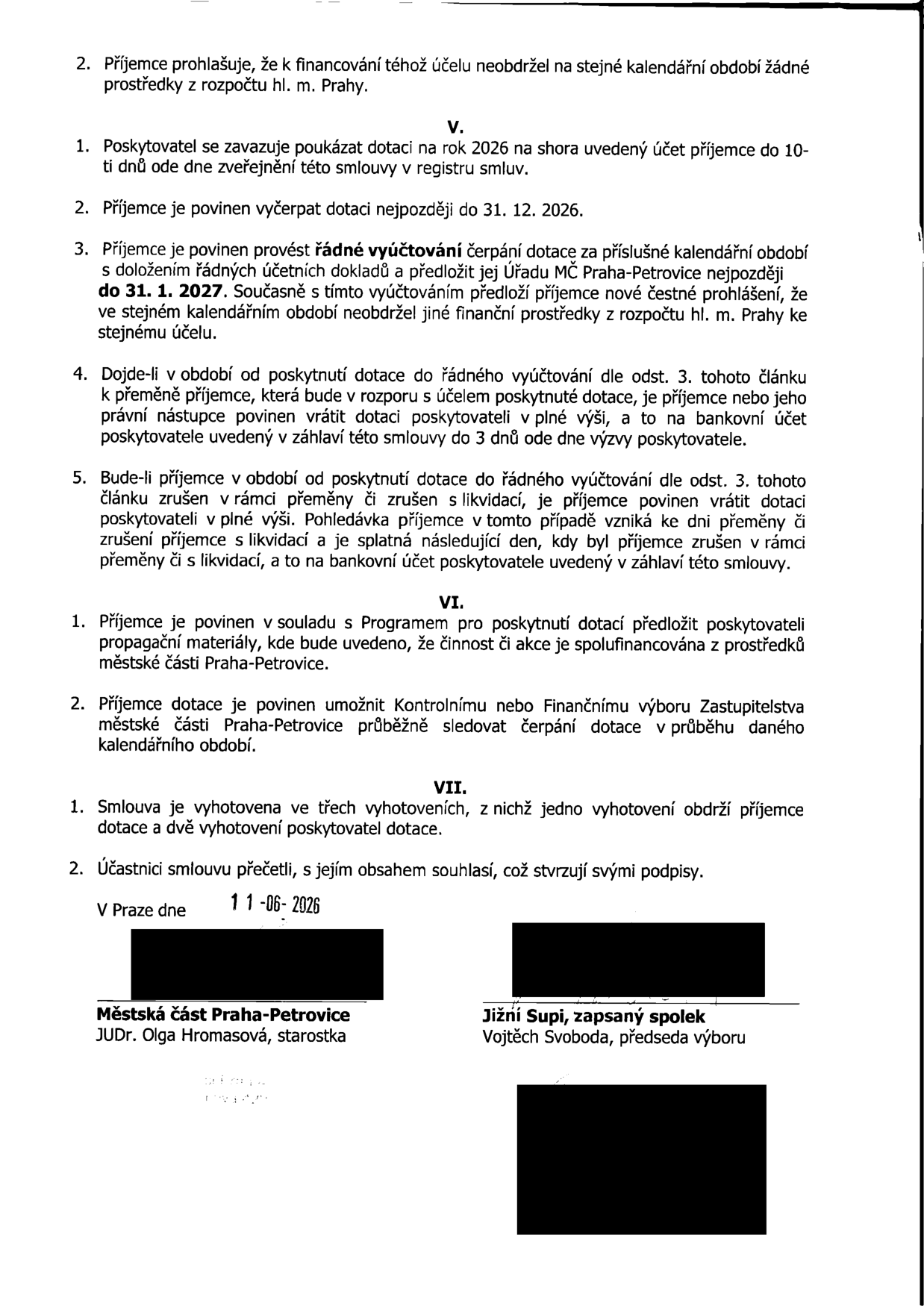 Smlouva o poskytnutí dotace (pokračování textu): Článek V. (1. Poskytovatel poukáže dotaci na rok 2026 do 10 dnů od zveřejnění v registru smluv. 2. Příjemce vyčerpá dotaci do 31. 12. 2026. 3. Příjemce provede řádné vyúčtování do 31. 1. 2027. 4.-5. Podmínky vrácení dotace při přeměně či zrušení příjemce). Článek VI. (1. Povinnost uvádět spolufinancování v propagačních materiálech. 2. Povinnost umožnit kontrolu hospodaření). Článek VII. (1. Smlouva vyhotovena ve třech exemplářích. 2. Podpisy). Datum podpisu: 11-06-2026. Podepisující strany: Městská část Praha-Petrovice (JUDr. Olga Hromasová, starostka) a Jižní Supi, zapsaný spolek (Vojtěch Svoboda, předseda výboru).