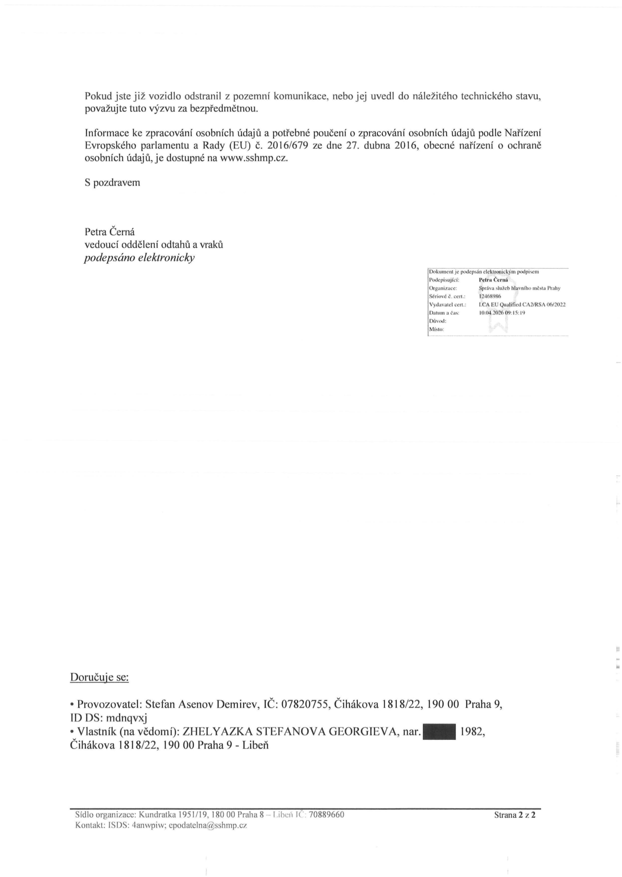 Druhá strana úředního oznámení Správy služeb hlavního města Prahy. Obsah: Pokyn pro případ, že vozidlo již bylo odstraněno nebo opraveno. Informace o zpracování osobních údajů dle GDPR (www.sshmp.cz). Podpis: Petra Černá, vedoucí oddělení odtahů a vraků, podepsáno elektronicky dne 10.04.2026. Doručuje se: Provozovatel Stefan Asenov Demirev, IČ: 07820755, Čihákova 1818/22, 190 00 Praha 9, ID DS: mdnqvxj. Vlastník (na vědomí): ZHELYAZKA STEFANOVA GEORGIEVA, nar. 1982, Čihákova 1818/22, 190 00 Praha 9 - Libeň. Sídlo organizace: Kundratka 1951/19, 180 00 Praha 8 - Libeň, IČ: 70889660, kontakt: ISDS: 4anwpiw; epodatelna@sshmp.cz.