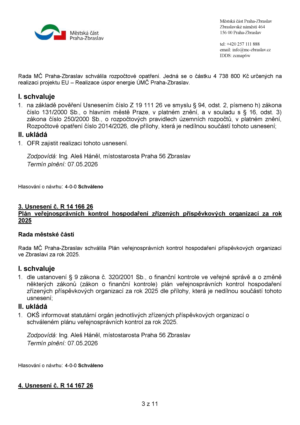 Dokument Městské části Praha-Zbraslav obsahující dvě usnesení Rady MČ: 1) Schválení rozpočtového opatření č. 2014/2026 ve výši 4 738 800 Kč na projekt 'Realizace úspor energie ÚMČ Praha-Zbraslav', zodpovídá Ing. Aleš Háněl, termín 07.05.2026, hlasování 4-0-0. 2) Usnesení č. R 14 166 26: Schválení 'Plánu veřejnosprávních kontrol hospodaření zřízených příspěvkových organizací za rok 2025', zodpovídá Ing. Aleš Háněl, termín 07.05.2026, hlasování 4-0-0. Dokument obsahuje hlavičku s kontaktními údaji úřadu (Zbraslavské náměstí 464, 156 00 Praha-Zbraslav, tel: +420 257 111 888, email: info@mc-zbraslav.cz, IDDS: zcmap6w).