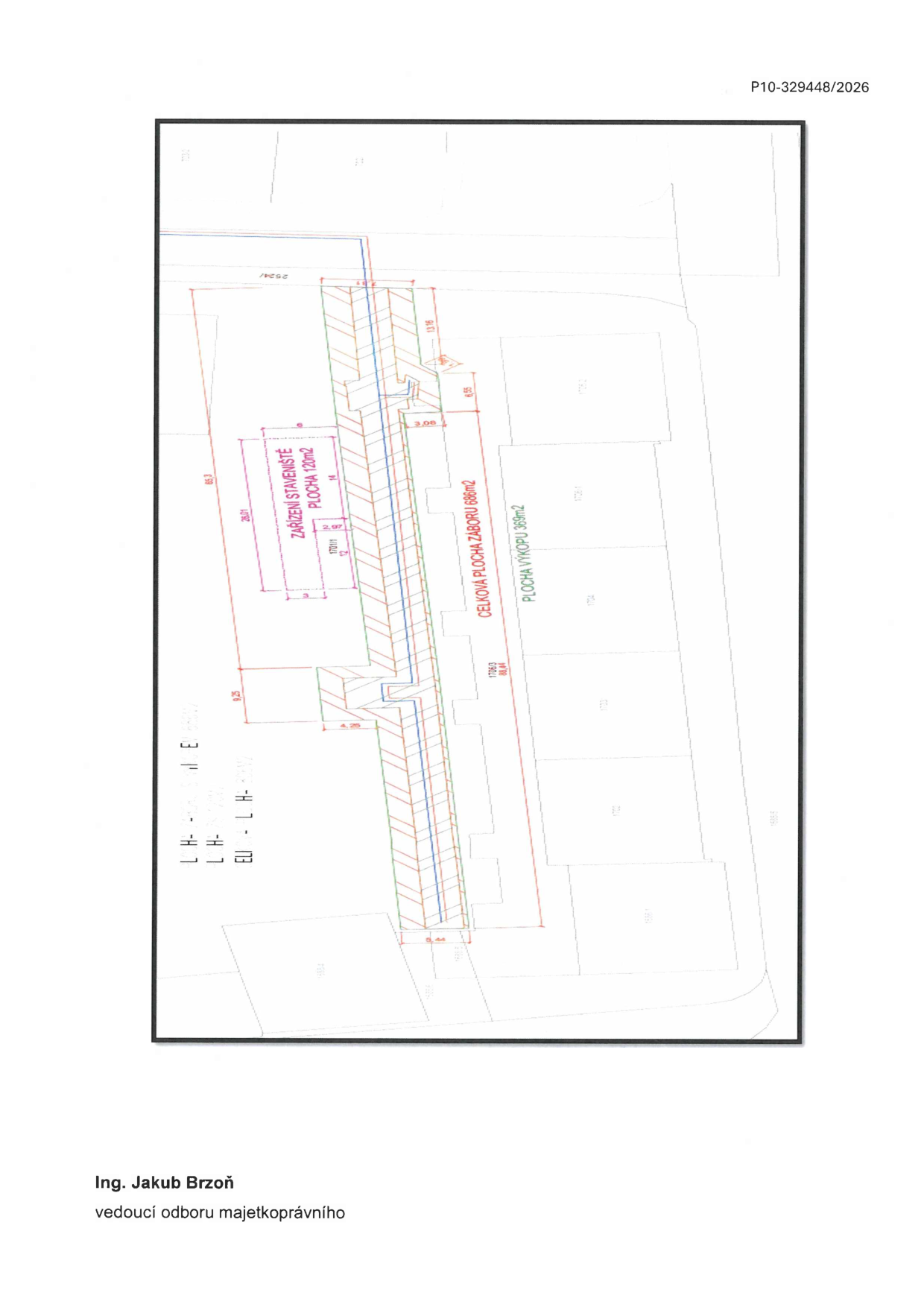 Situační nákres záboru veřejného prostranství. Obsahuje následující údaje: 'ZAŘÍZENÍ STAVENIŠTĚ PLOCHA 120m2', 'CELKOVÁ PLOCHA ZÁBORU 686m2', 'PLOCHA VÝKOPU 369m2'. V dolní části dokumentu je uvedeno jméno: 'Ing. Jakub Brzoň, vedoucí odboru majetkoprávního'. V pravém horním rohu je uvedeno číslo jednací: 'P10-329448/2026'.