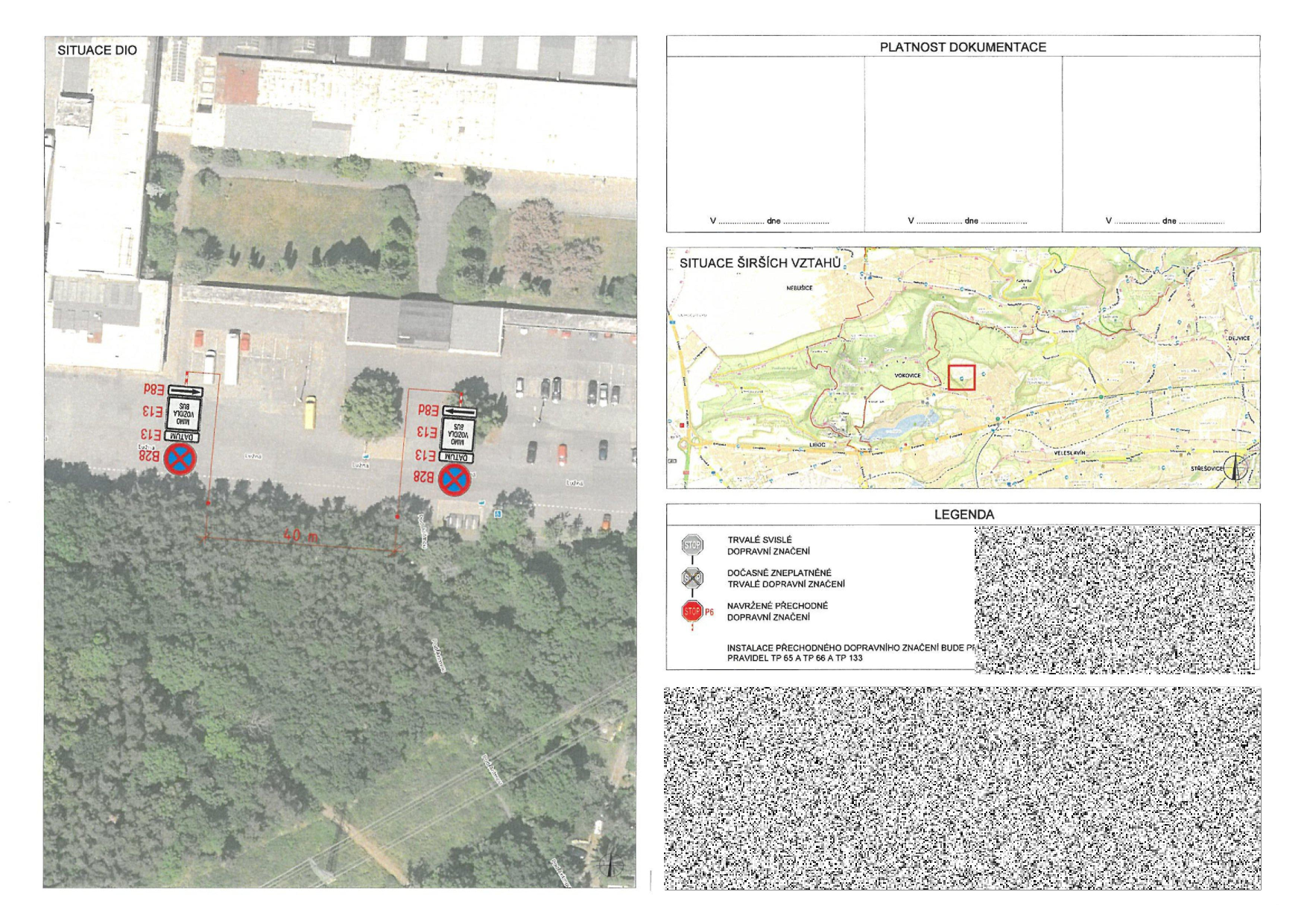Dokument obsahuje situační nákres dopravního značení (SITUACE DIO) na ortofotomapě. Jsou zde vyznačeny dvě značky zákazu zastavení (B28) s dodatkovými tabulkami (E13 'MIMO VOZIDLA BUS' a E8d 'šipka vlevo/vpravo') a vyznačenou délkou úseku 40 m. V pravé části je mapa širších vztahů (oblast Vokovic, Prahy) a legenda: 'TRVALÉ SVISLÉ DOPRAVNÍ ZNAČENÍ', 'DOČASNĚ ZNEPLATNĚNÉ TRVALÉ DOPRAVNÍ ZNAČENÍ', 'NAVRŽENÉ PŘECHODNÉ DOPRAVNÍ ZNAČENÍ'. Uvedeno upozornění: 'INSTALACE PŘECHODNÉHO DOPRAVNÍHO ZNAČENÍ BUDE PROVEDENA DLE PRAVIDEL TP 65 A TP 66 A TP 133'. Dokument obsahuje nevyplněná pole pro 'PLATNOST DOKUMENTACE'.