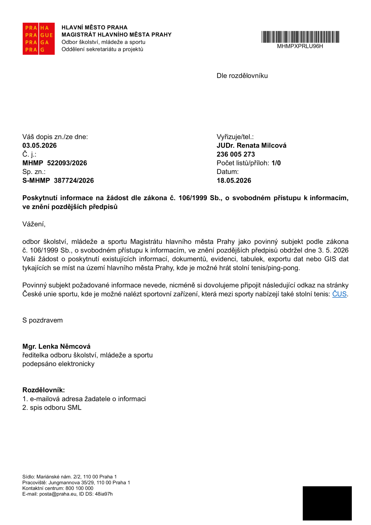 Úřední dopis Magistrátu hlavního města Prahy, odboru školství, mládeže a sportu ze dne 18. 5. 2026. Předmět: Poskytnutí informace na žádost dle zákona č. 106/1999 Sb., o svobodném přístupu k informacím. Úřad sděluje, že požadované informace o místech pro hraní stolního tenisu na území Prahy nevede, a odkazuje na stránky České unie sportu (ČUS). Vyřizuje: JUDr. Renata Milcová, tel. 236 005 273. Podepsáno: Mgr. Lenka Němcová, ředitelka odboru.