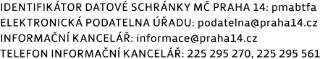 Kontaktní údaje MČ Praha 14: Identifikátor datové schránky: pmabtfa, Elektronická podatelna úřadu: podatelna@praha14.cz, Informační kancelář: informace@praha14…