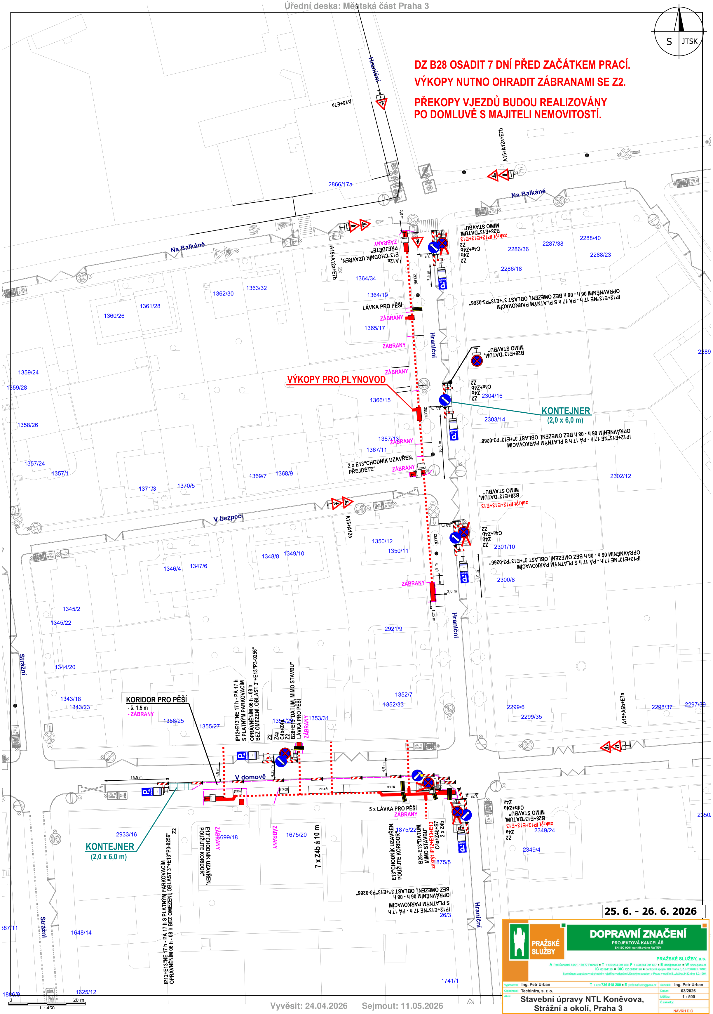 Situační plán dopravního značení pro stavební úpravy NTL Koněvova, Strážní a okolí, Praha 3. Termín realizace: 25. 6. – 26. 6. 2026. Dokument obsahuje: plán uzavírek chodníků, umístění kontejnerů (2,0 x 6,0 m), výkopy pro plynovod, koridory pro pěší a značení (DZ B28). Upozornění: DZ B28 osadit 7 dní před začátkem prací, výkopy nutno ohradit zábranami Z2, překopy vjezdů budou realizovány po domluvě s majiteli nemovitostí. Zpracovatel: Pražské služby, a.s., projektová kancelář. Datum vyvěšení: 24. 04. 2026, sejmutí: 11. 05. 2026.