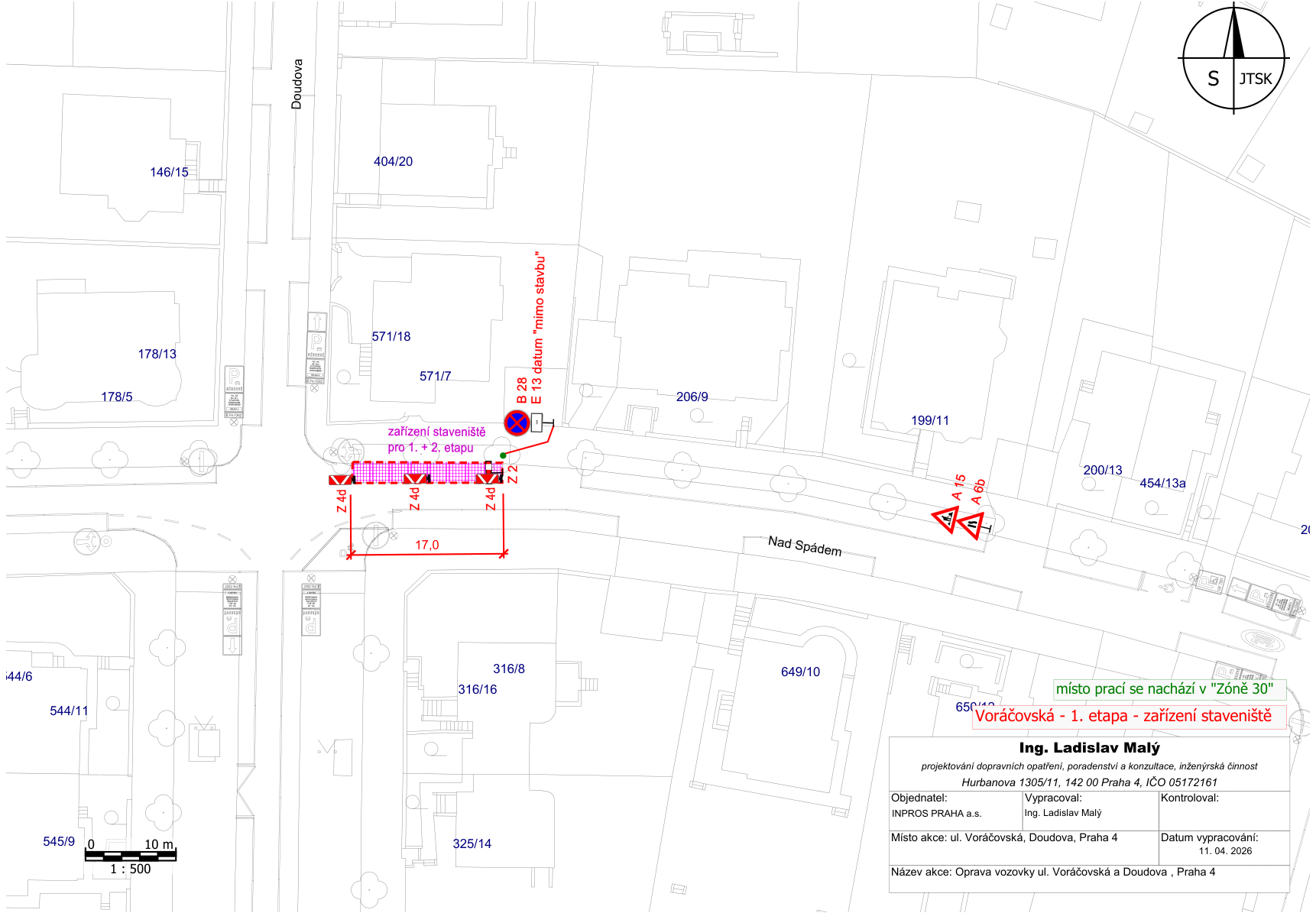 Situační plán dopravního značení pro stavbu 'Oprava vozovky ul. Voráčovská a Doudova, Praha 4'. Plán obsahuje: vyznačení zařízení staveniště pro 1. a 2. etapu v ulici Doudova (délka 17,0 m), umístění dopravních značek (B 28 s dodatkovou tabulkou E 13 'mimo stavbu', A 15, A 6b, Z 4d, Z 2). Informace v razítku: Ing. Ladislav Malý, projektování dopravních opatření, Hurbanova 1305/11, 142 00 Praha 4, IČO 05172161. Objednatel: INPROS PRAHA a.s. Datum vypracování: 11. 04. 2026. Poznámka: místo prací se nachází v 'Zóně 30'.