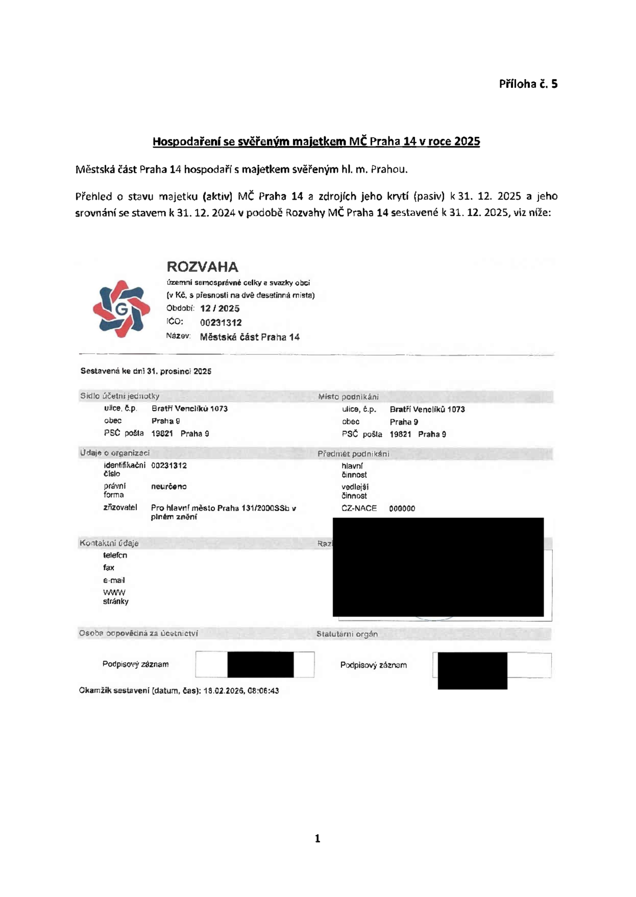 Dokument 'Hospodaření se svěřeným majetkem MČ Praha 14 v roce 2025'. Obsahuje rozvahu územní samosprávné jednotky k 31. 12. 2025. Identifikační údaje: Městská část Praha 14, IČO: 00231312, sídlo: Bratří Venclíků 1073, Praha 9, PSČ 19821. Zřizovatel: Hlavní město Praha 131/2000Sb v plném znění. Datum sestavení: 18. 02. 2026, 08:06:43.