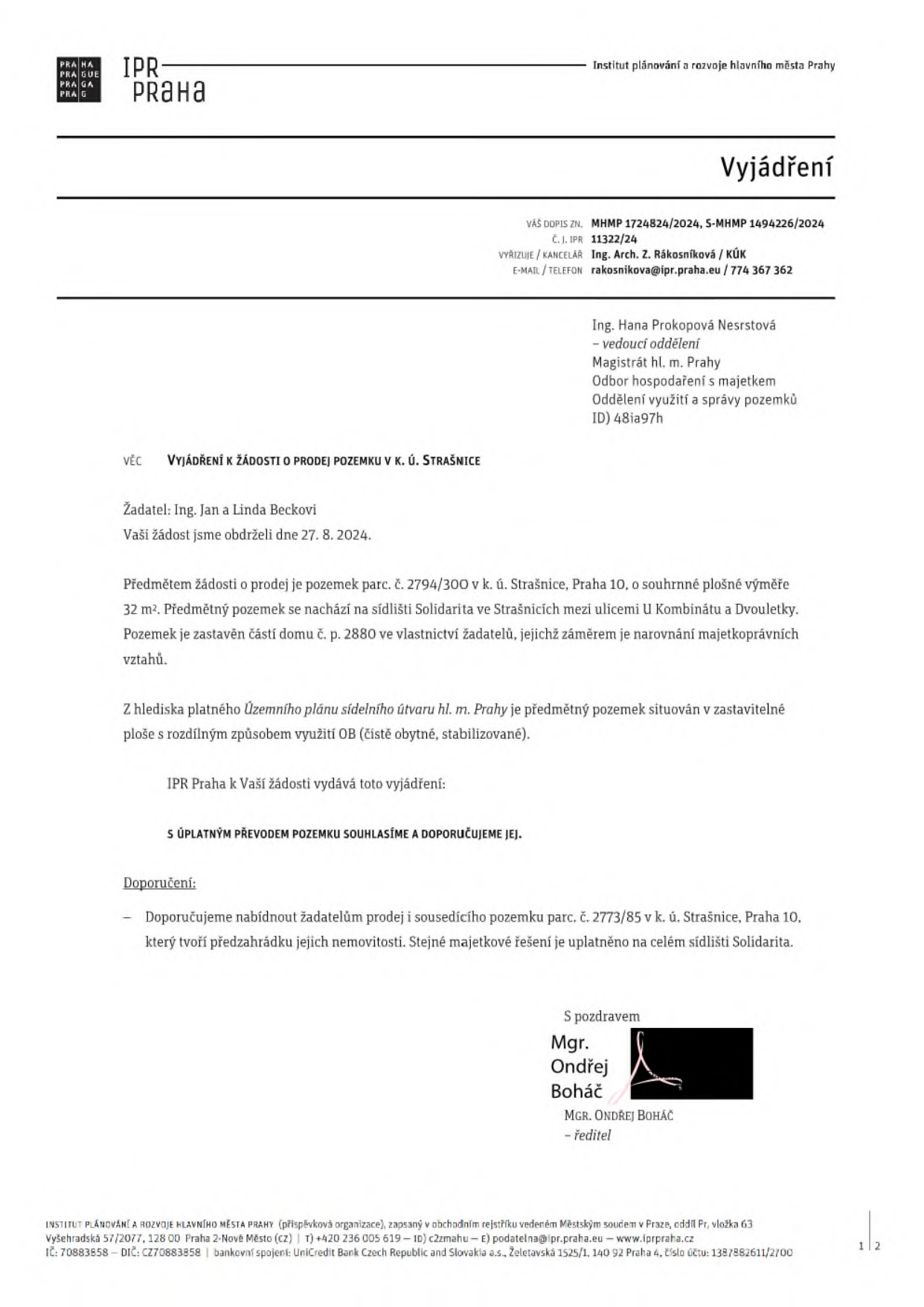 Vyjádření Institutu plánování a rozvoje hlavního města Prahy (IPR Praha) k žádosti o prodej pozemku v k.ú. Strašnice. Číslo jednací: 11322/24, datum 27. 8. 2024. Žadatelé: Ing. Jan a Linda Beckovi. Předmětem je pozemek parc. č. 2794/300 v k.ú. Strašnice, Praha 10, o výměře 32 m2, zastavěný částí domu č. p. 2880. IPR Praha souhlasí s úplatným převodem a doporučuje žadatelům nabídnout k odkoupení i sousedící pozemek parc. č. 2773/85, který tvoří předzahrádku jejich nemovitosti. Dokument podepsal Mgr. Ondřej Boháč, ředitel.